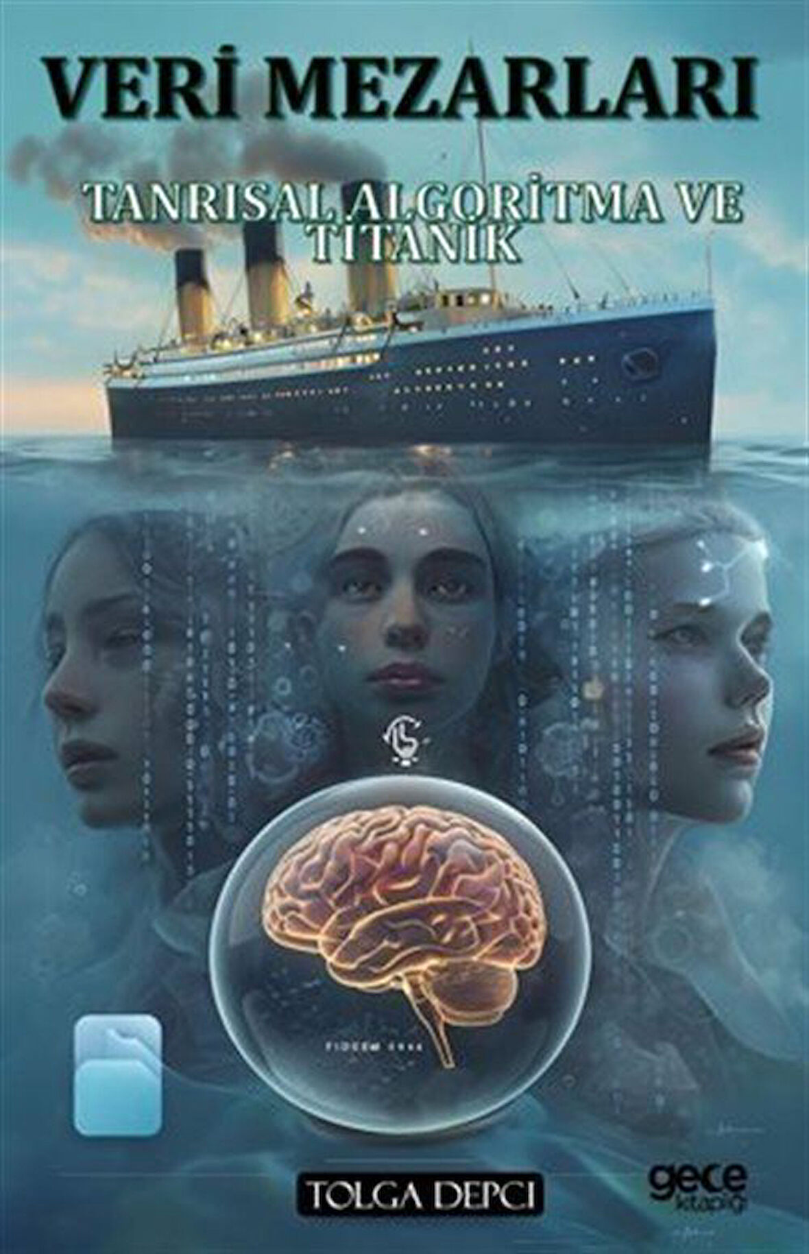 Veri Mezarları / Tansrısal Algoritma ve Titanik / Tolga Depci