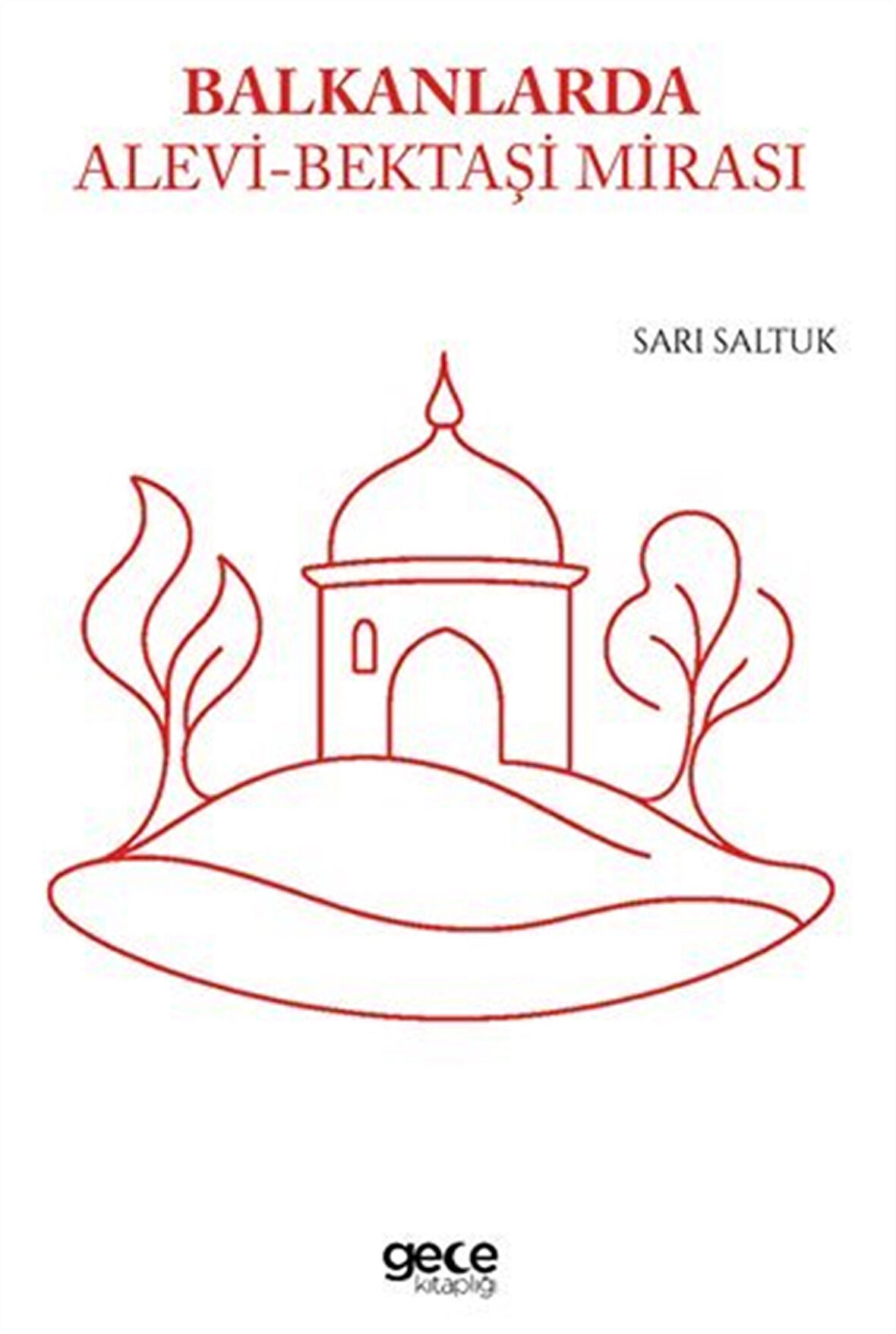 Balkanlarda Alevi Bektaşi Mirası / Sarı Saltuk