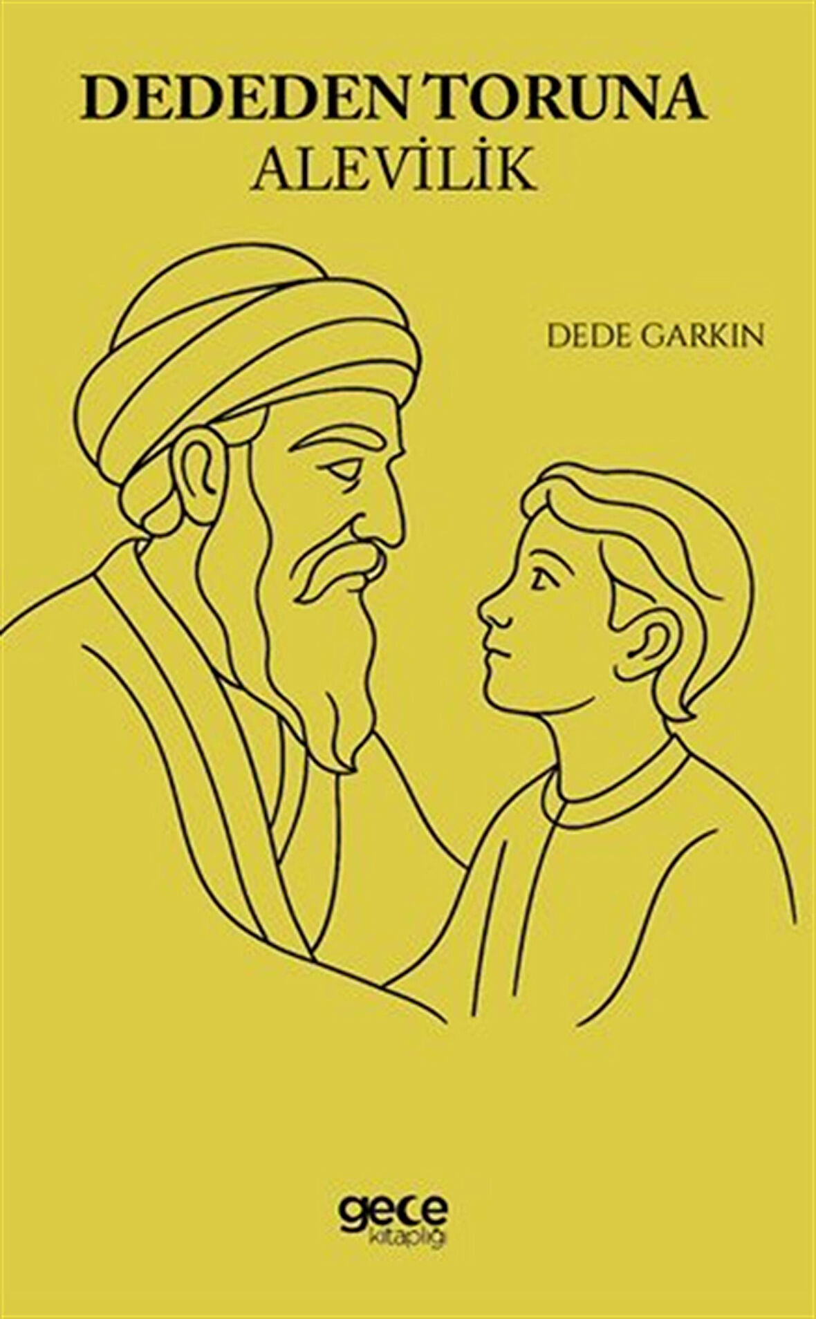 Dededen Toruna Alevilik / Dede Garkın