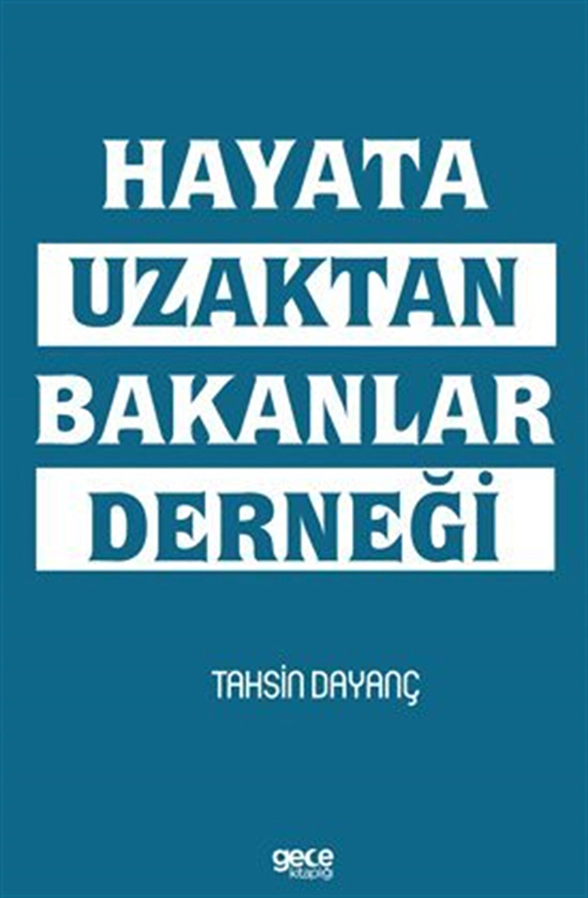 Hayata Uzaktan Bakanlar Derneği / Tahsin Dayanç