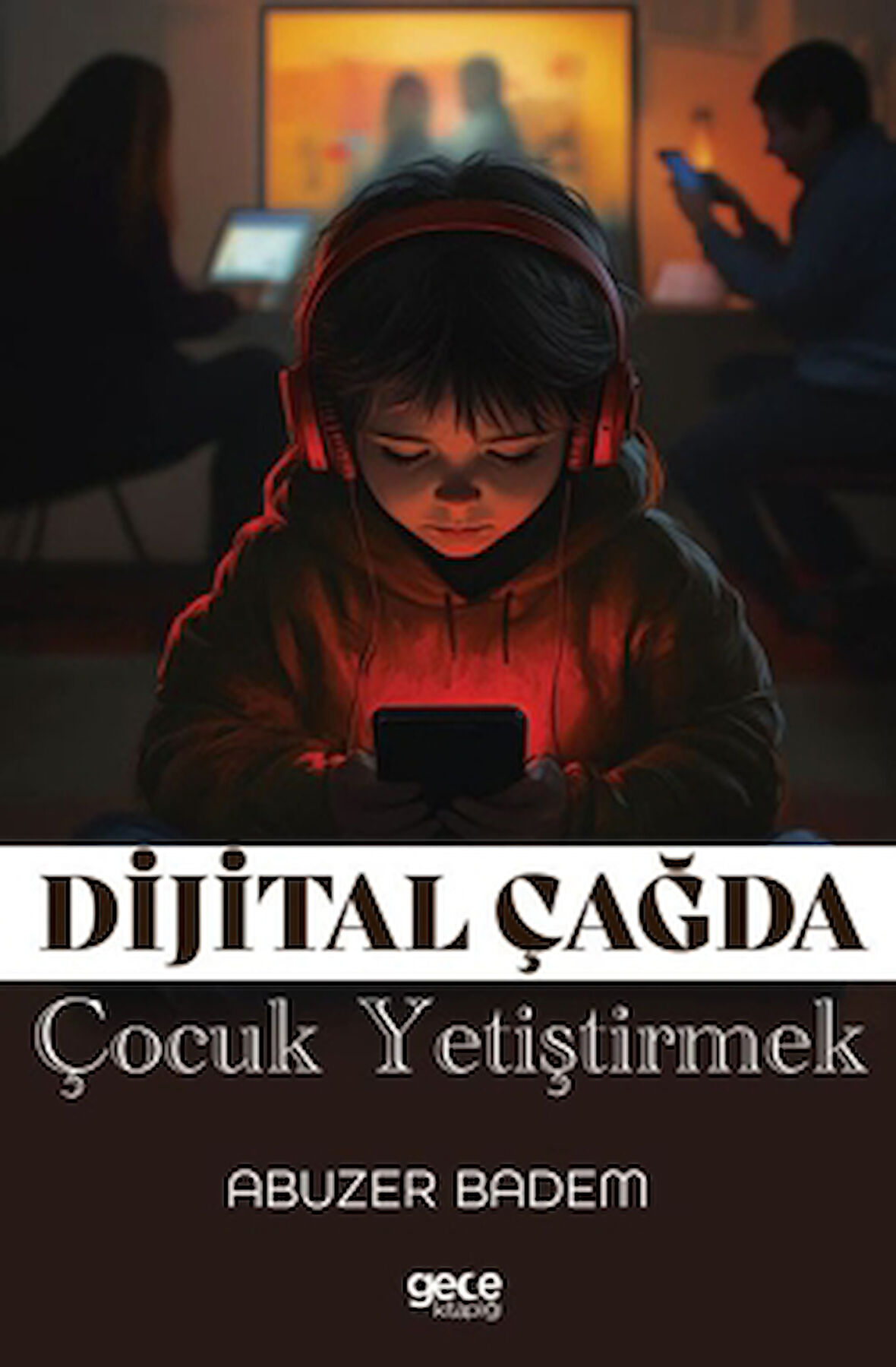Dijital Çağda Çocuk Yetiştirmek