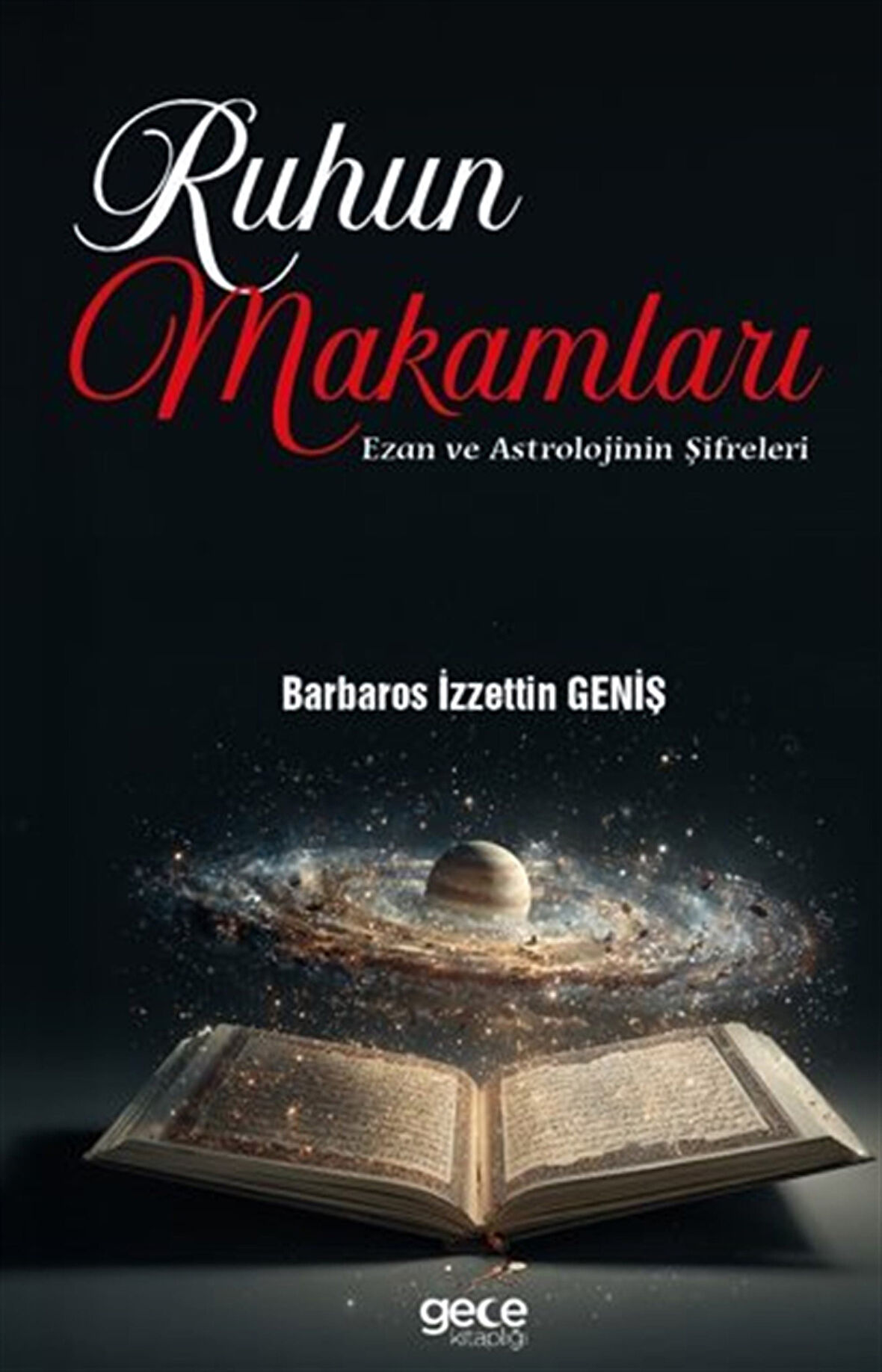 Ruhun Makamları: Ezan ve Astrolojinin Şifreleri / Barbaros İzzettin Geniş