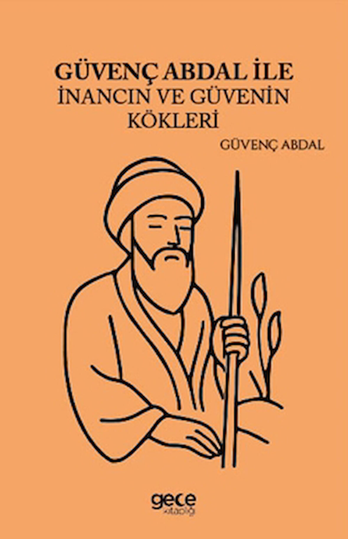 Güvenç Abdal İle İnancın ve Güvenin Kökleri