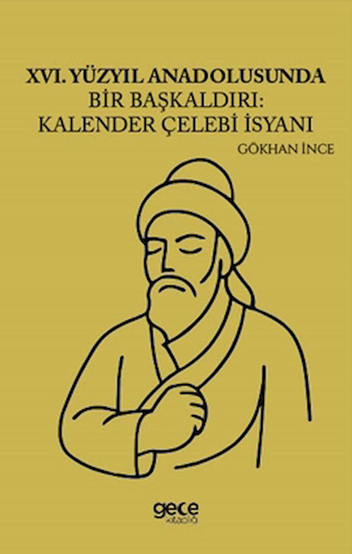 XVI Yüzyıl Anadolusunda Bir Başkaldırı Kalender Çelebi İsyanı