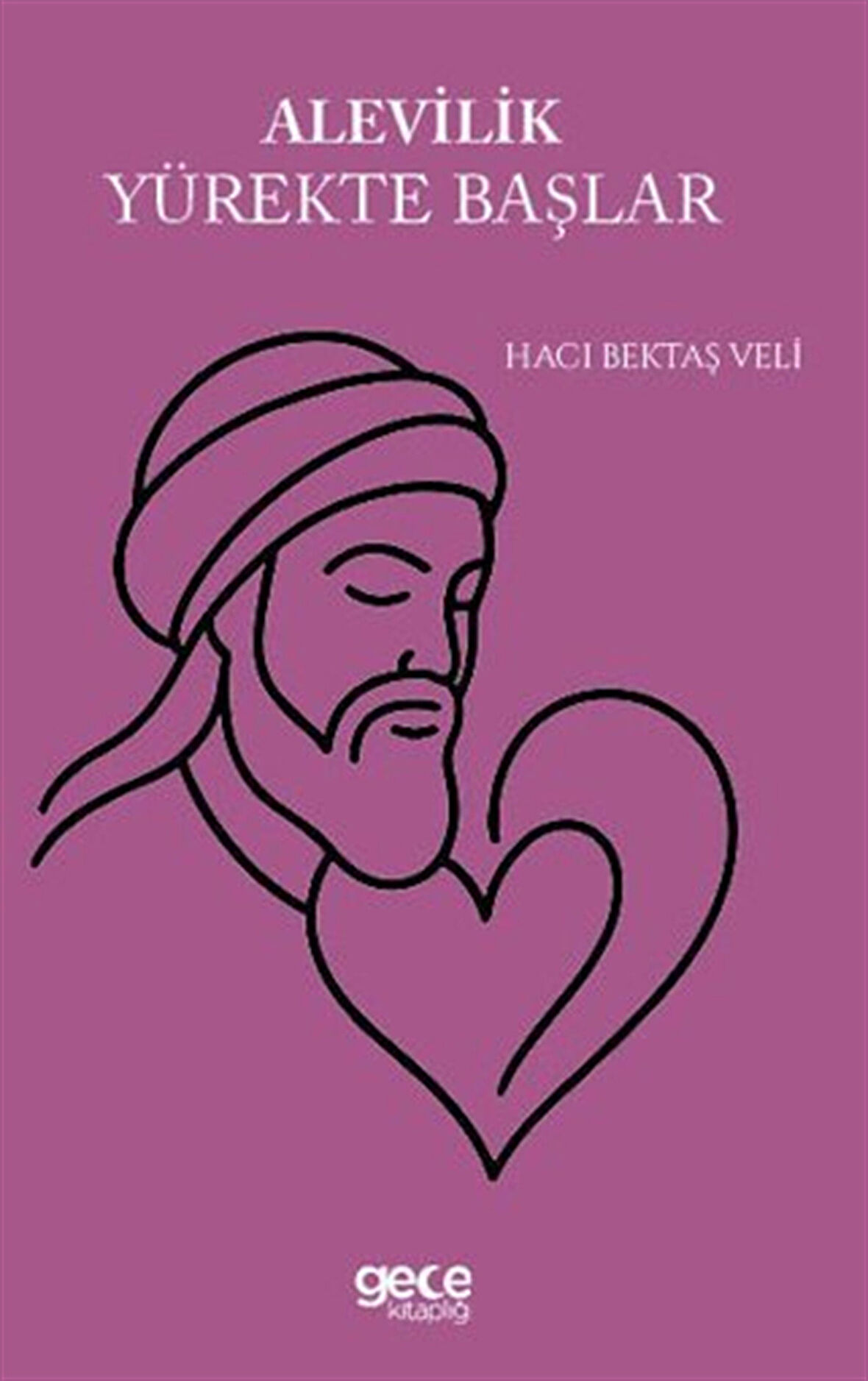 Alevilik Yürekte Başlar / Hacı Bektaş Veli