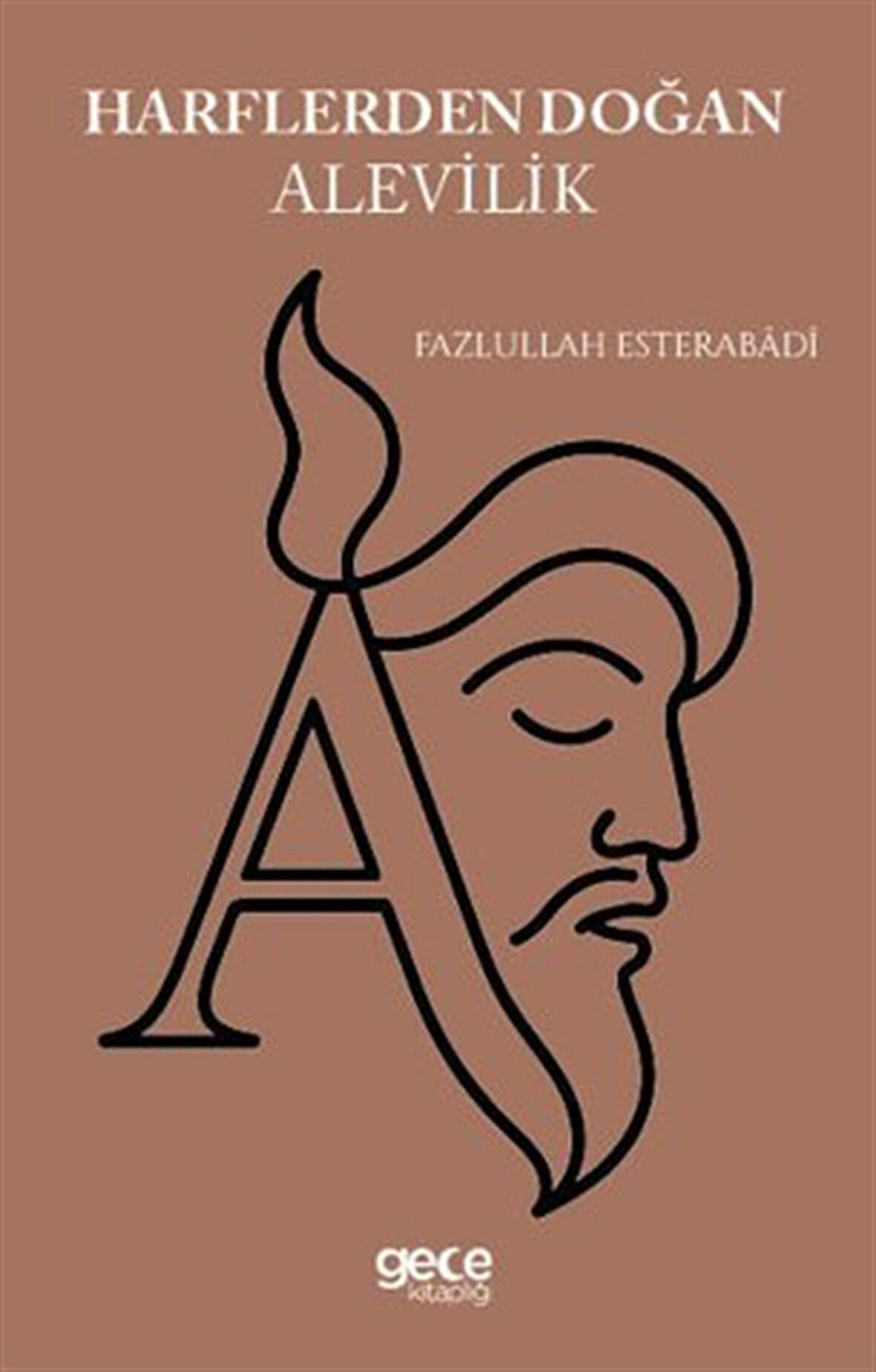 Harflerden Doğan Alevilik / Fazlullah Esterabadi