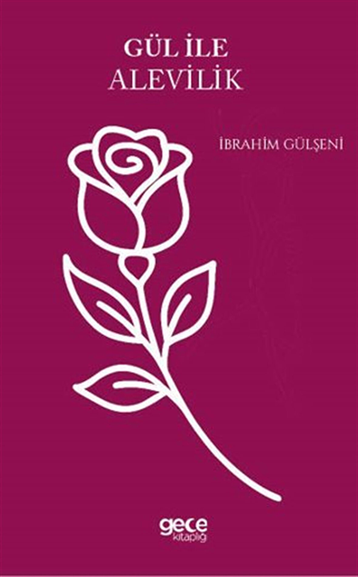 Gül ile Alevilik / İbrahim Gülşeni