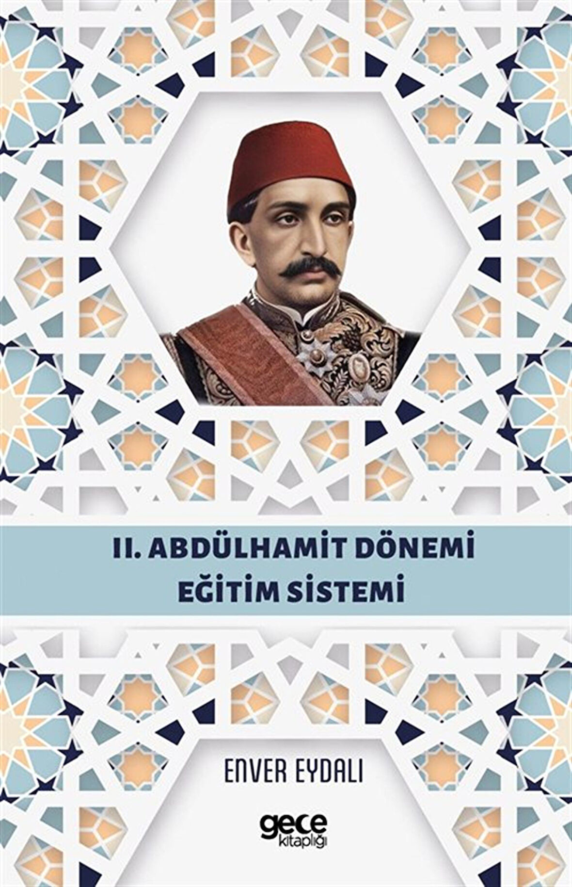 II. Abdülhamit Dönemi Eğitim Sistemi / Enver Eydalı