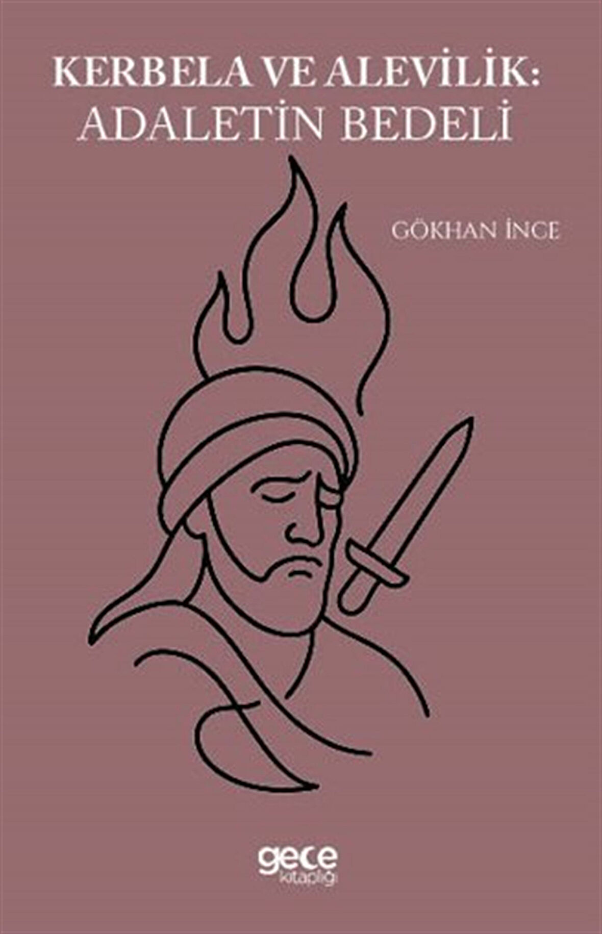 Kerbela ve Alevilik Adaletin Bedeli / Gökhan İnce