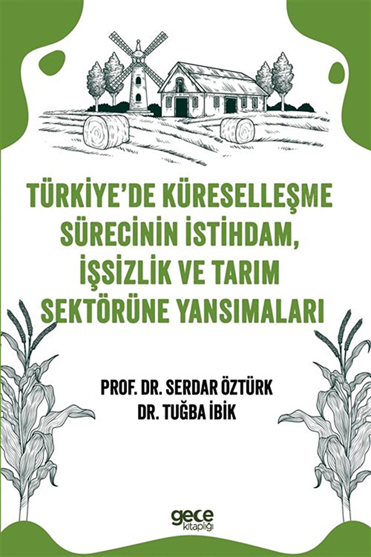 Türkiye'de Küreselleşme Sürecinin İstihdam, İşsizlik ve Tarım Sektörüne Yansımaları / Prof. Serdar Öztürk