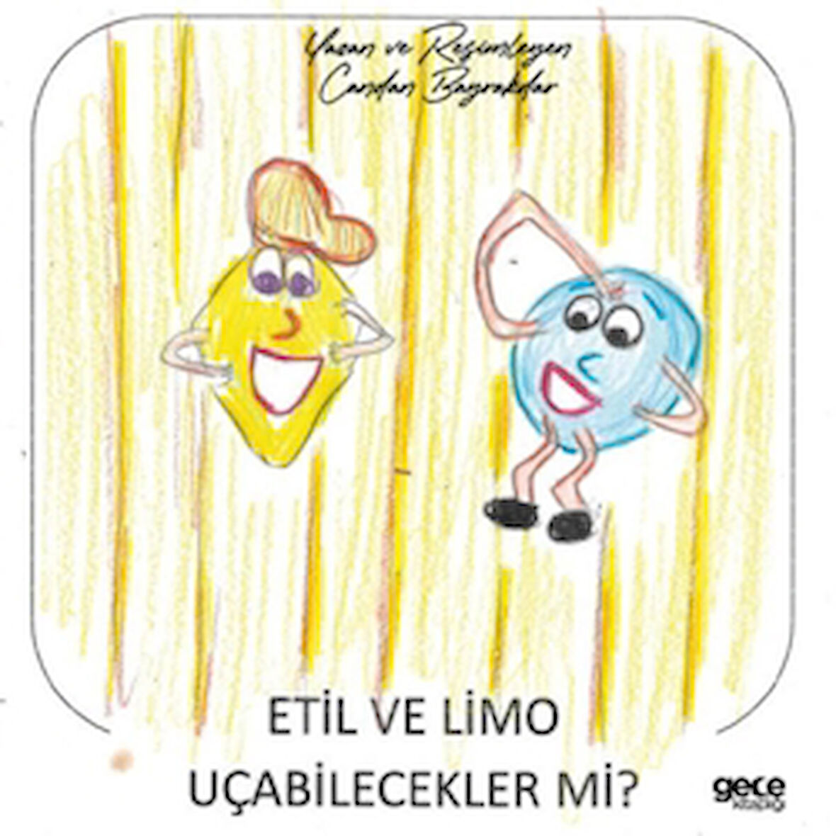 Etil ve Limo Uçabilecekler mi?