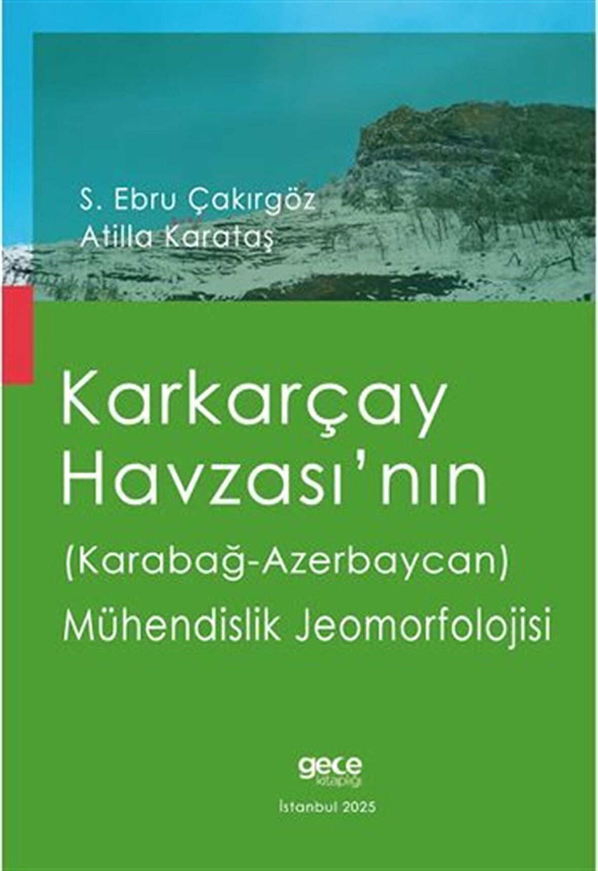 Karkarçay Havzası'nın (Karabağ - Azerbaycan) Mühendislik Jeomorfolojisi / S. Ebru Çakırgöz