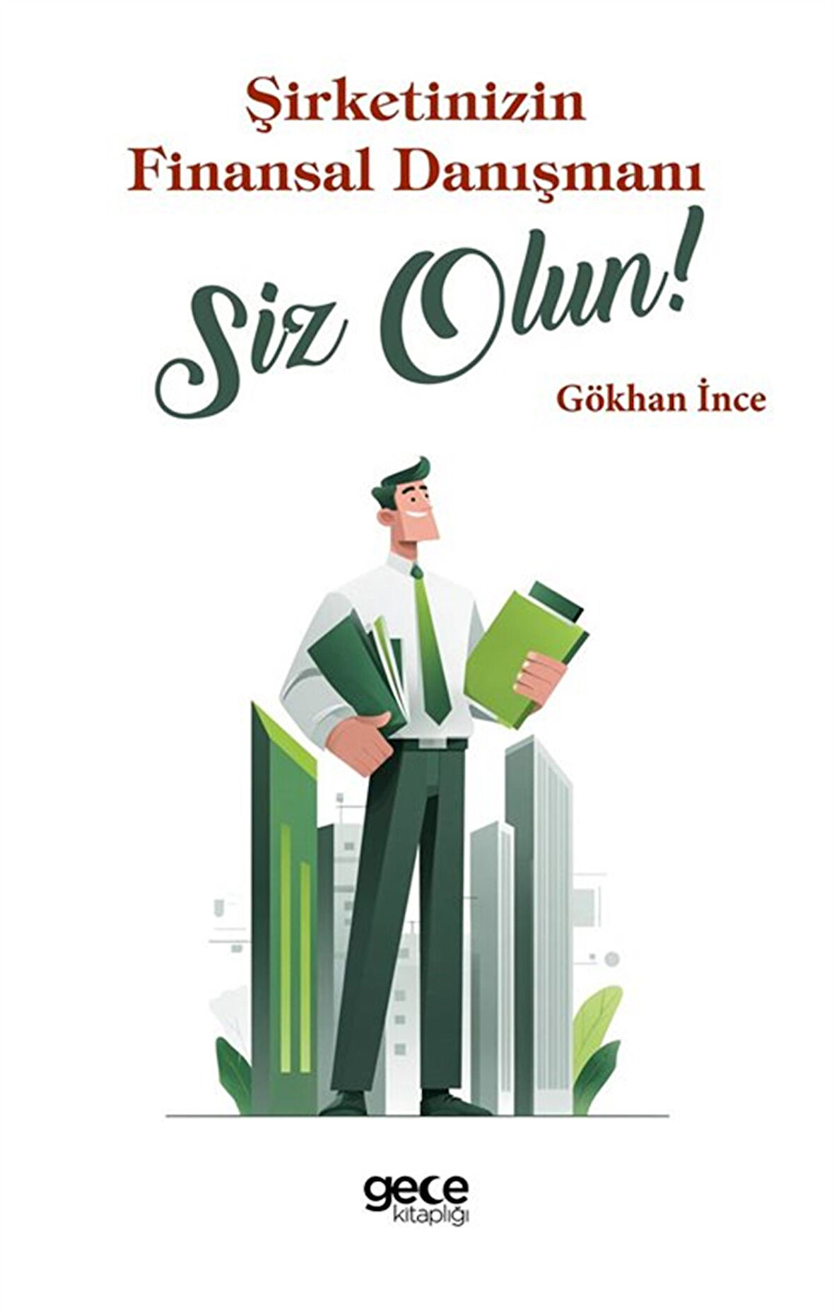 Şirketinizin Finansal Danışmanı Siz Olun / Gökhan İnce