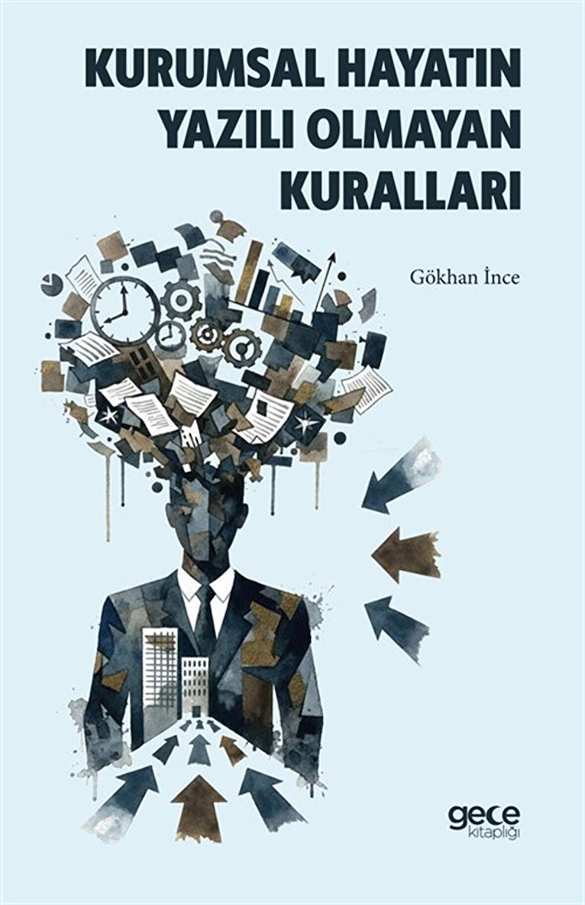 Kurumsal Hayatın Yazılı Olmayan Kuralları / Gökhan İnce