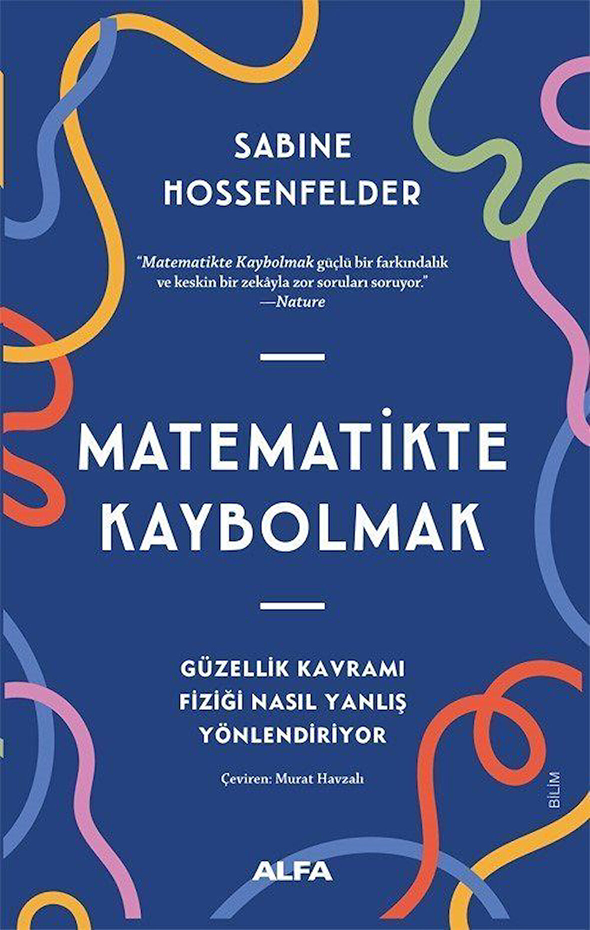 Matematikte Kaybolmak & Güzellik Kavramı Fiziği Nasıl Yanlış Yönlendiriyor / Sabine Hossenfelder