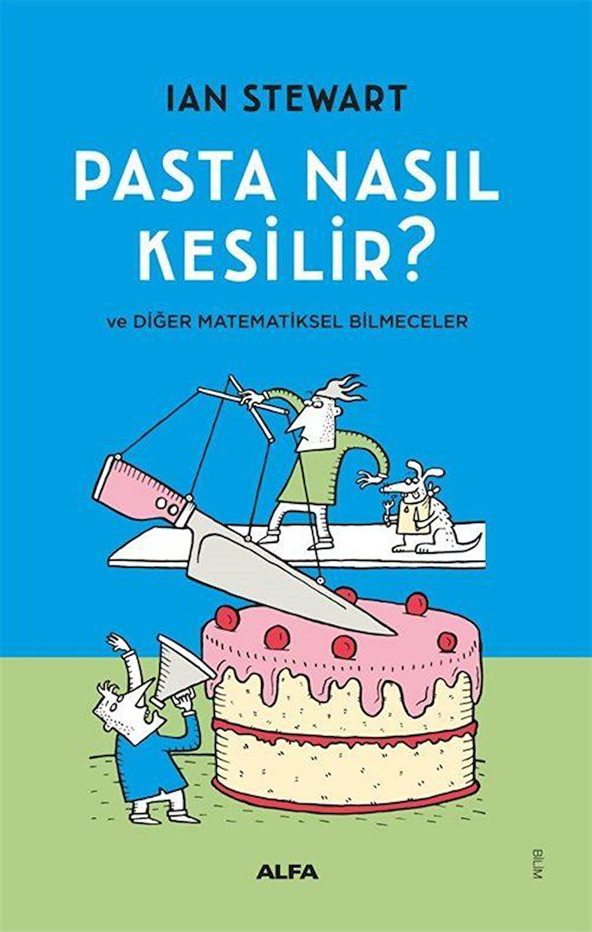 Pasta Nasıl Kesilir? ve Diğer Matematiksel Bilmeceler / Ian Stewart
