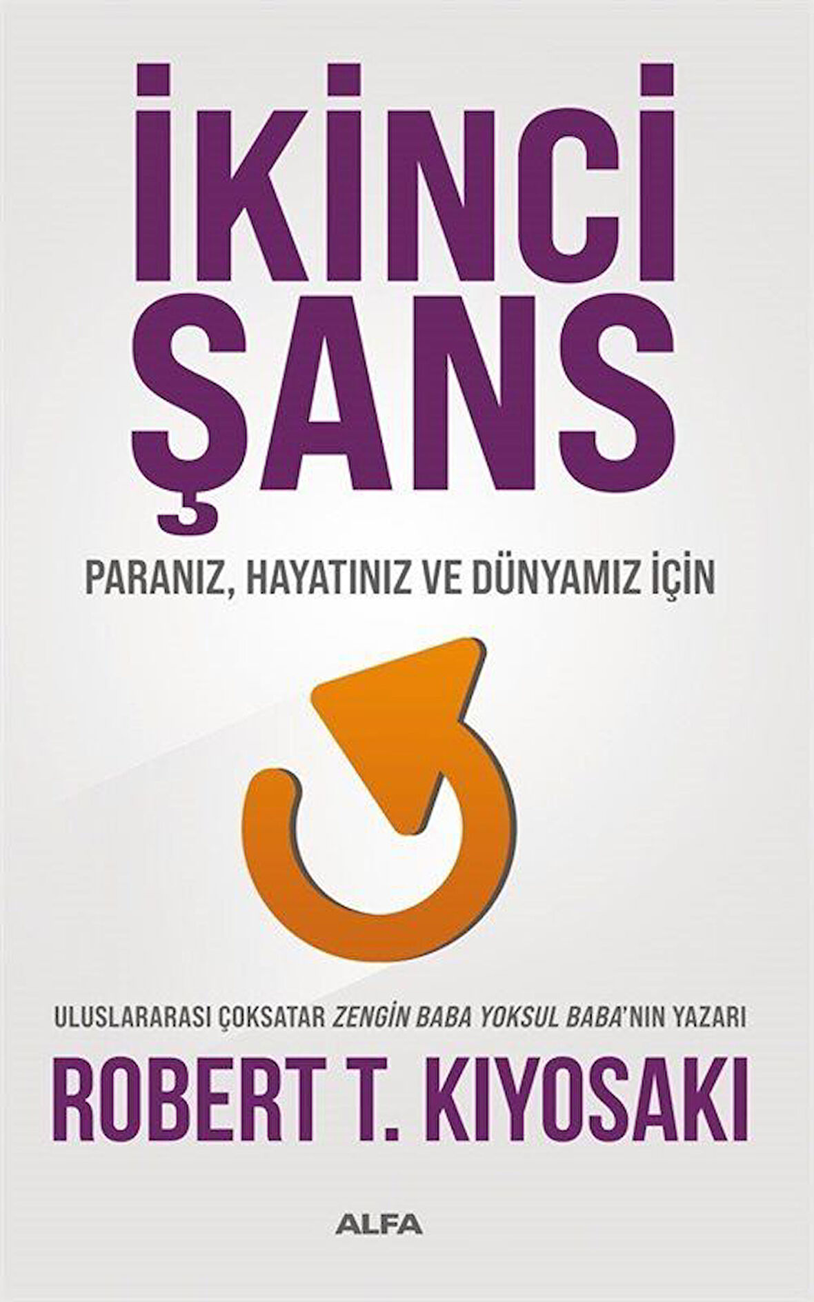 İkinci Şans & Paranız, Hayatınız ve Dünyamız İçin / Robert T. Kiyosaki