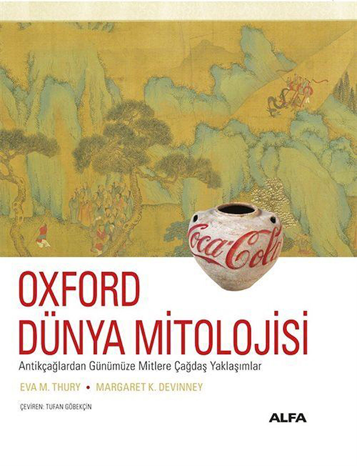 Oxford Dünya Mitolojisi & Antikçağlardan Günümüze Mitlere Çağdaş Yaklaşımlar / Eva M. Thury