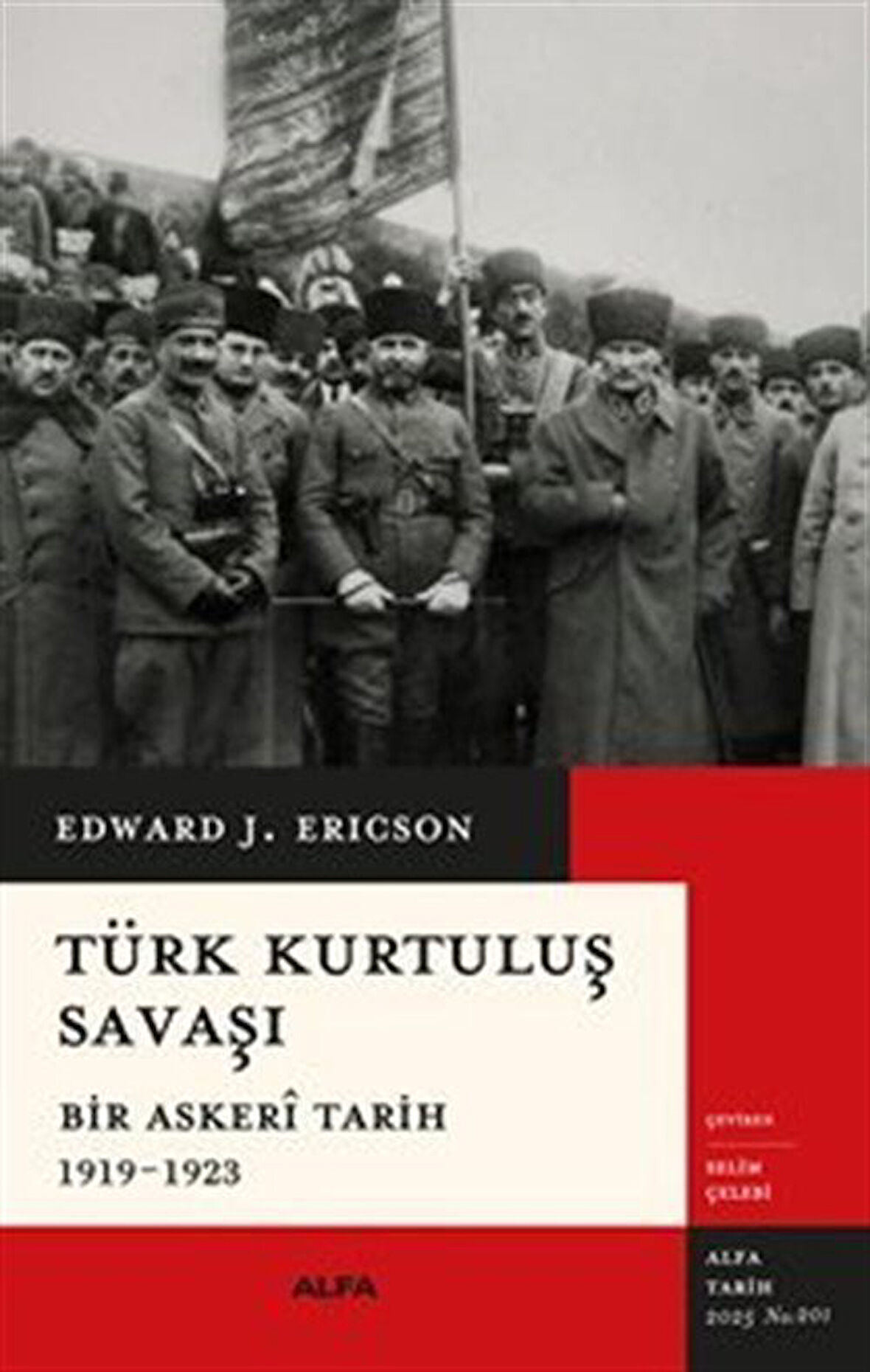 Türk Kurtuluş Savaşı Bir Askerî Tarih 1919-1923 / Edward J. Erickson