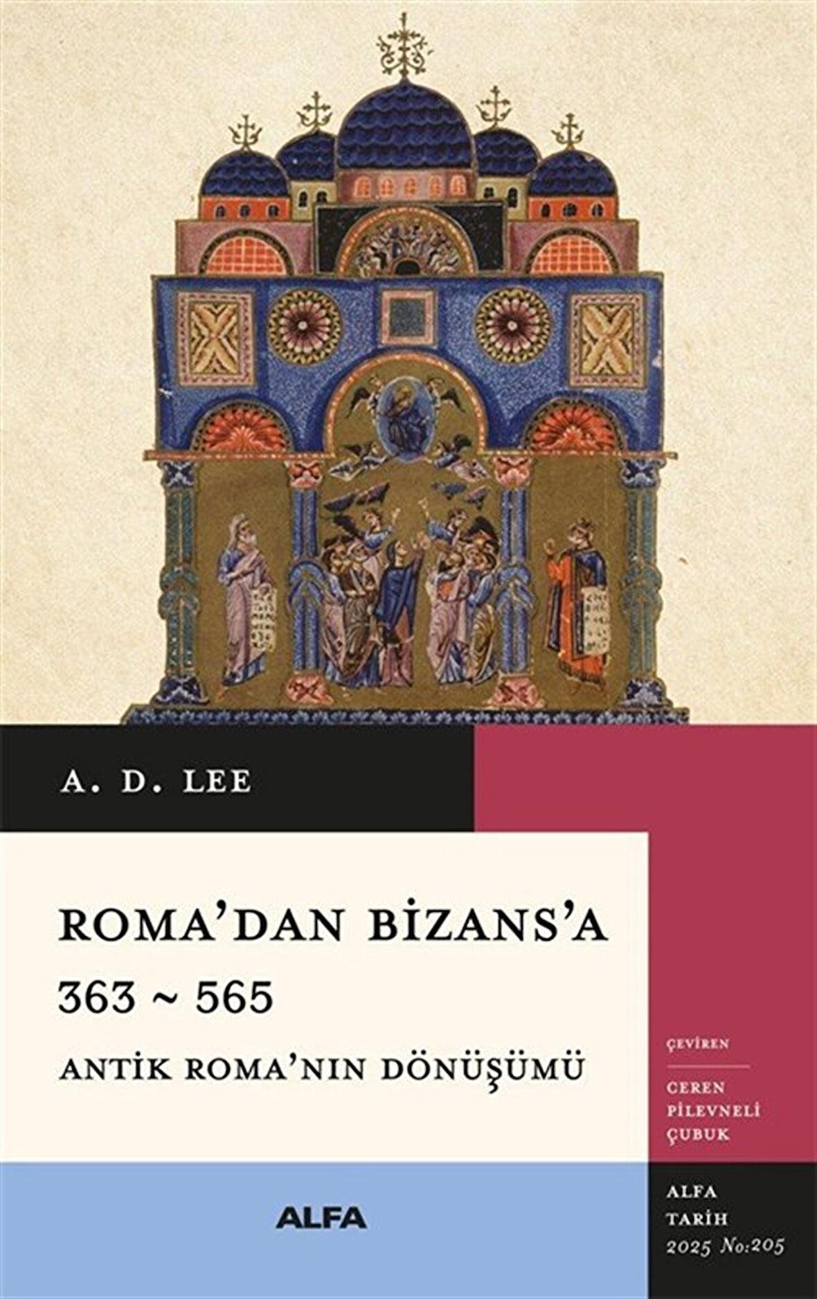 Roma'dan Bizans'a 363 & 565 Antik Roma'nın Dönüşümü / A.D. Lee