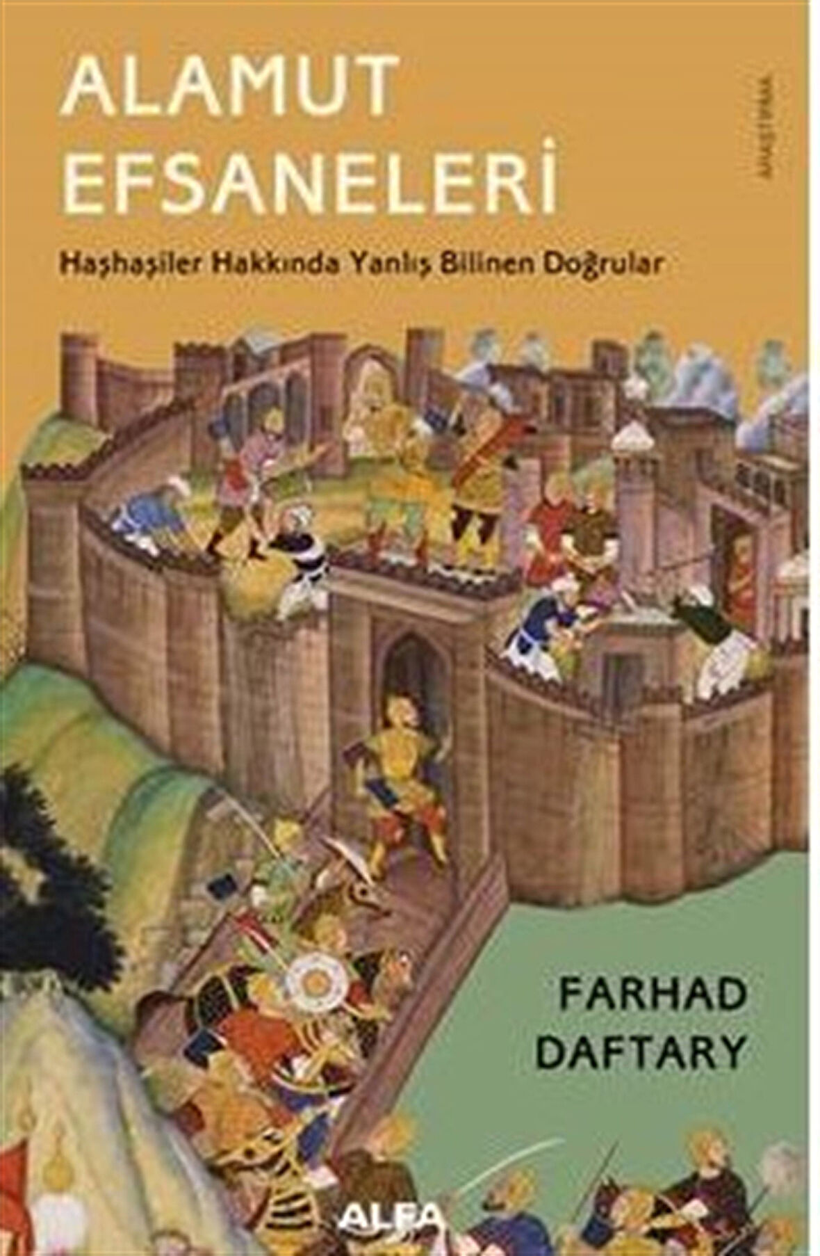 Alamut Efsaneleri Haşhaşiler Hakkında Yanlış Bilinen Doğrular / Farhad Daftary