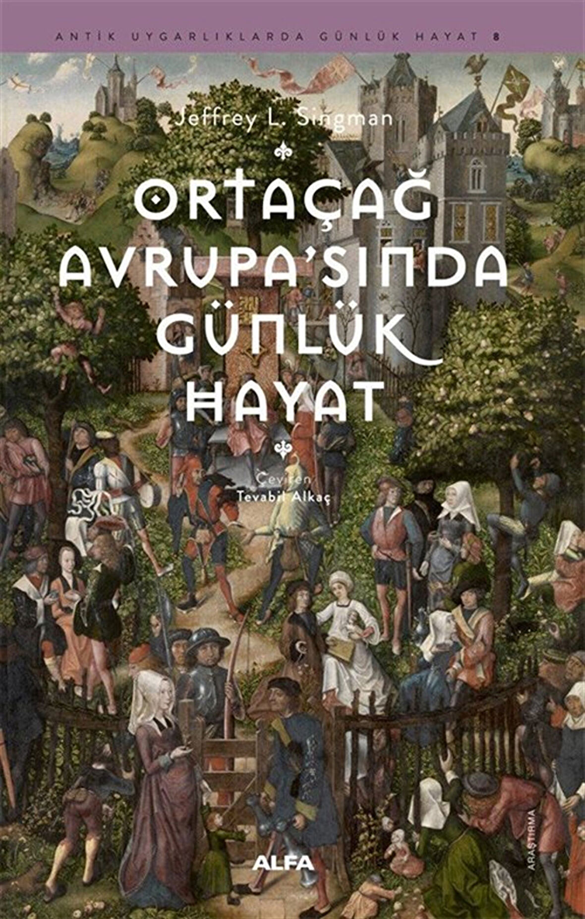 Ortaçağ Avrupa'sında Günlük Hayat / Jeffrey L. Singman
