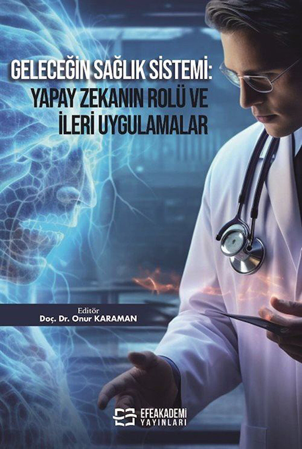 Geleceğin Sağlık Sistemi: Yapay Zekanın Rolü ve İleri Uygulamalar / Dr. Onur Karaman