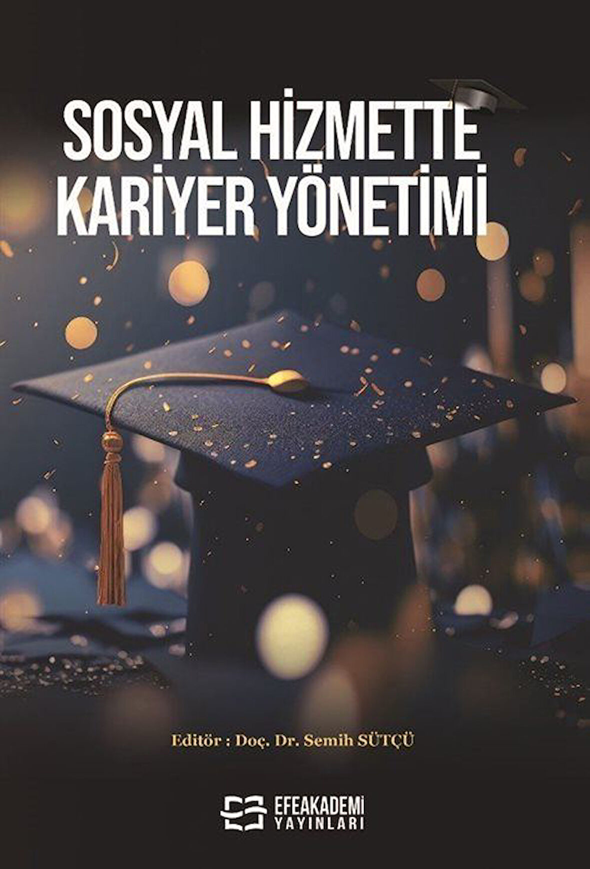 Sosyal Hizmette Kariyer Yönetimi / Dr. Semih Sütçü