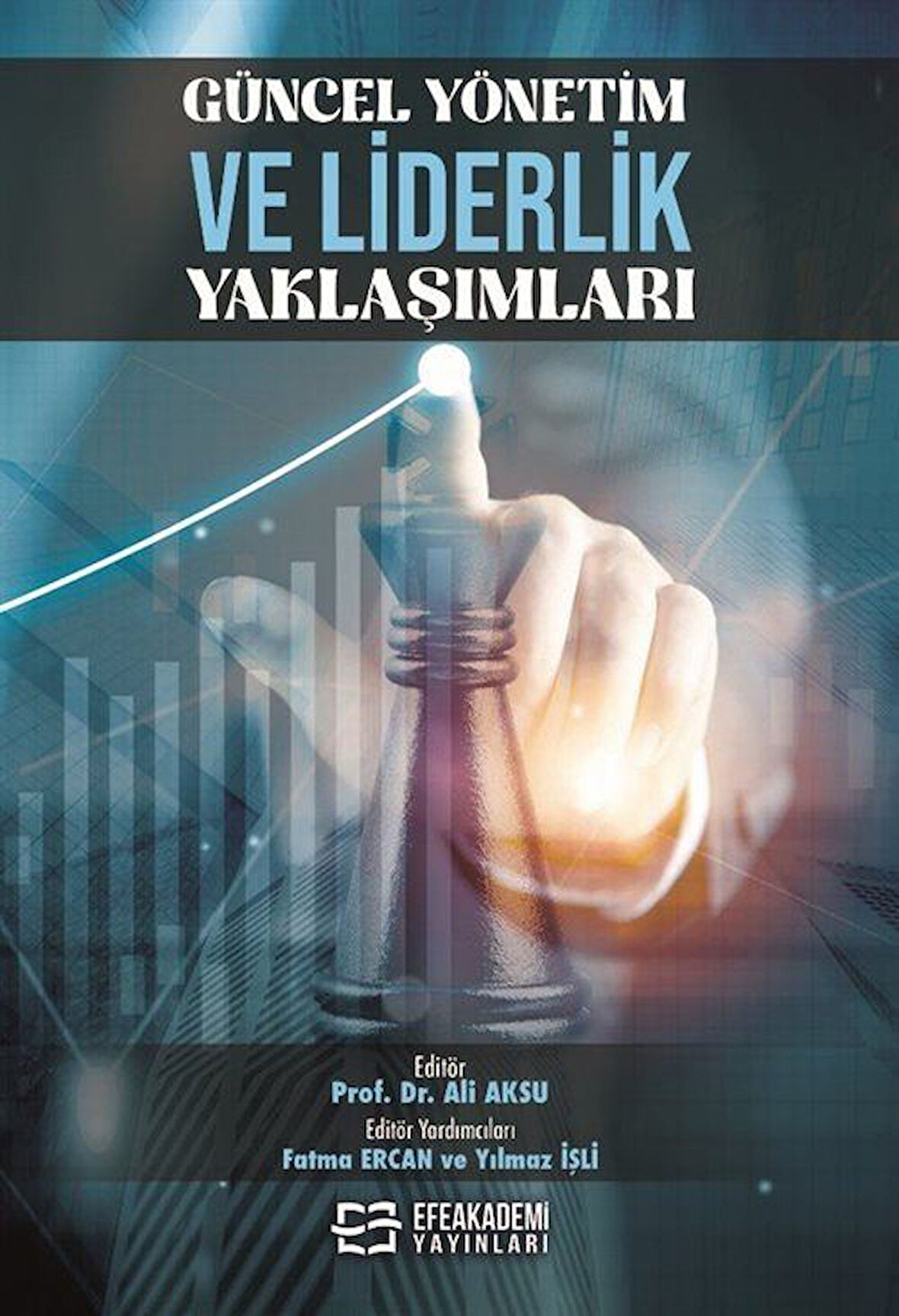 Güncel Yönetim ve Liderlik Yaklaşımları / Ali Aksu