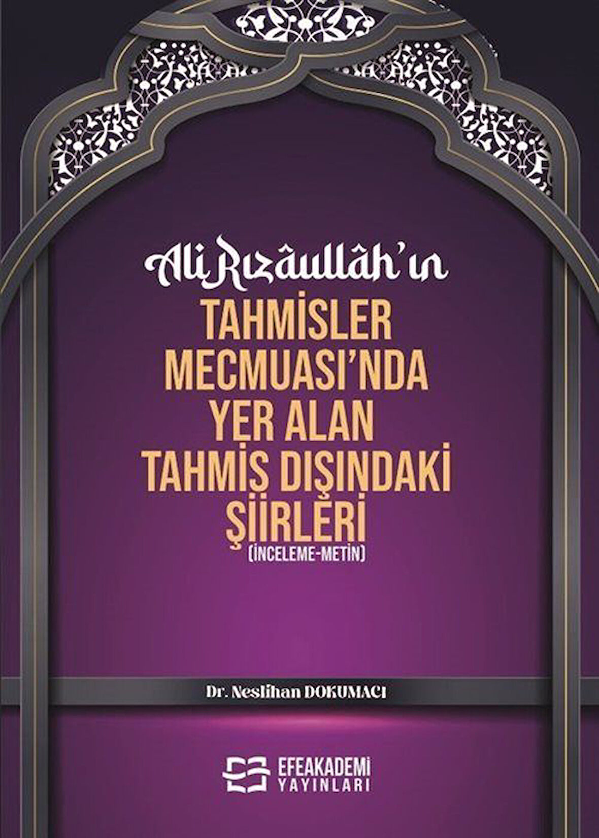 Ali Rızaullah'ın Tahmisler Mecmuası'nda Yer Alan Tahmis Dışındaki Şiirleri (İnceleme-Metin) / Dr. Neslihan Dokumacı