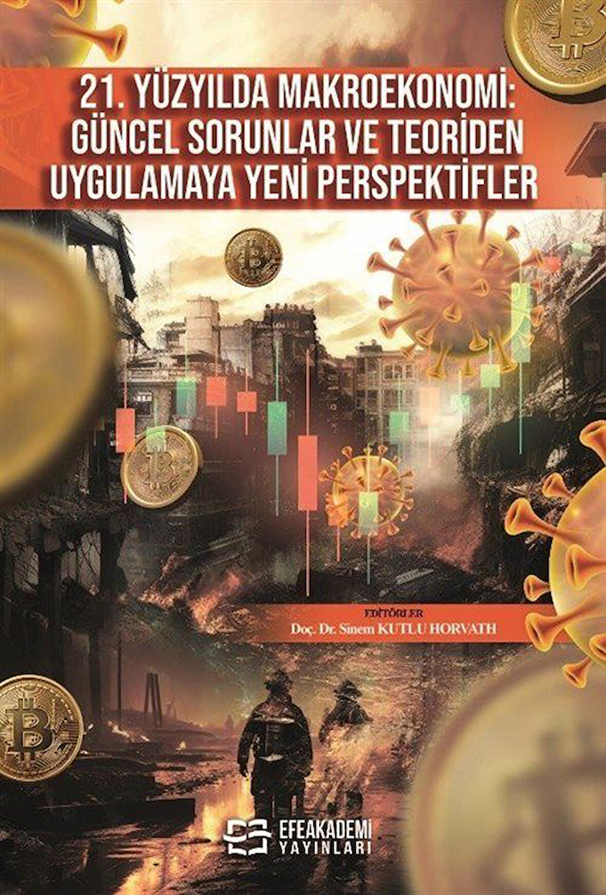 21. Yüzyılda Makroekonomi: Güncel Sorunlar ve Teoriden Uygulamaya Yeni Perspektifler / Doç. Dr. Sinem Kutlu Horvath