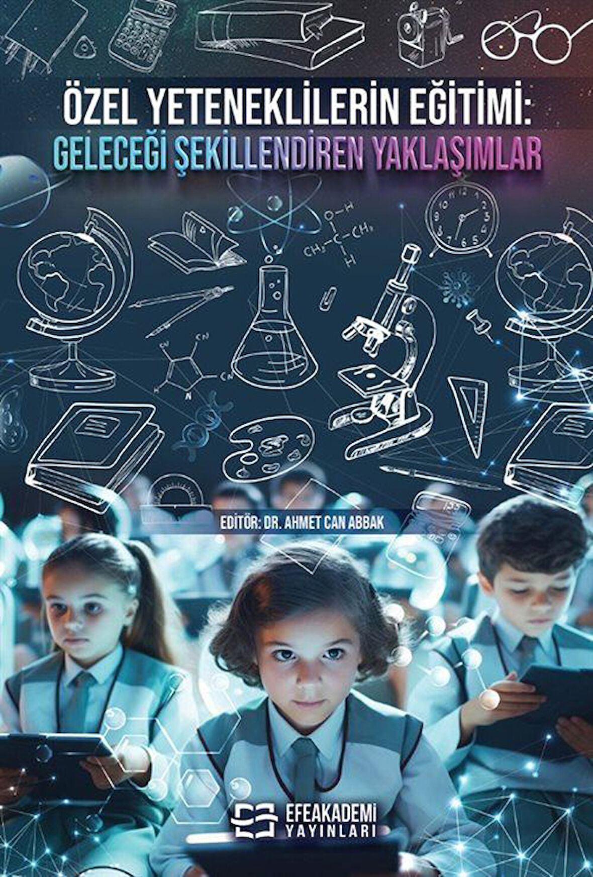 Özel Yeteneklilerin Eğitimi: Geleceği Şekillendiren Yaklaşımlar / Ahmet Can Abbak