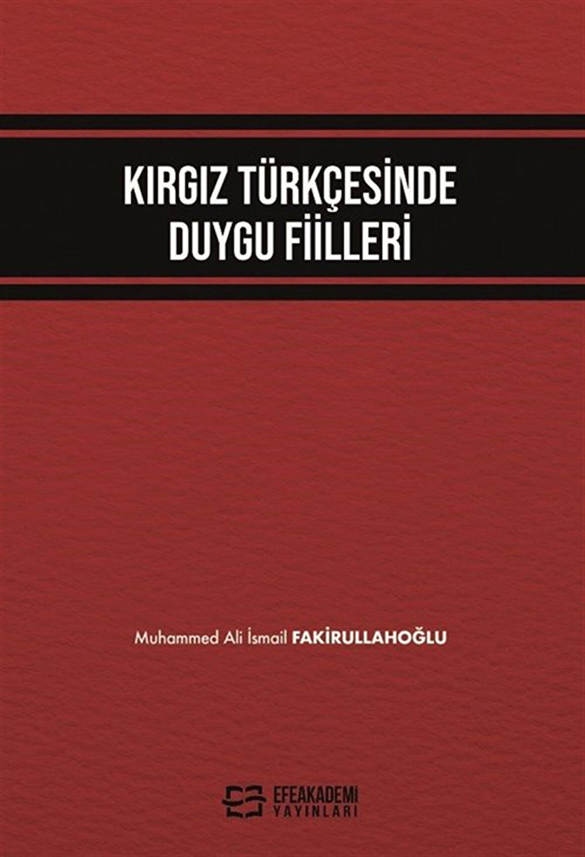 Kırgız Türkçesinde Duygu Fiilleri / Muhammed Ali İsmail Fakirullahoğlu