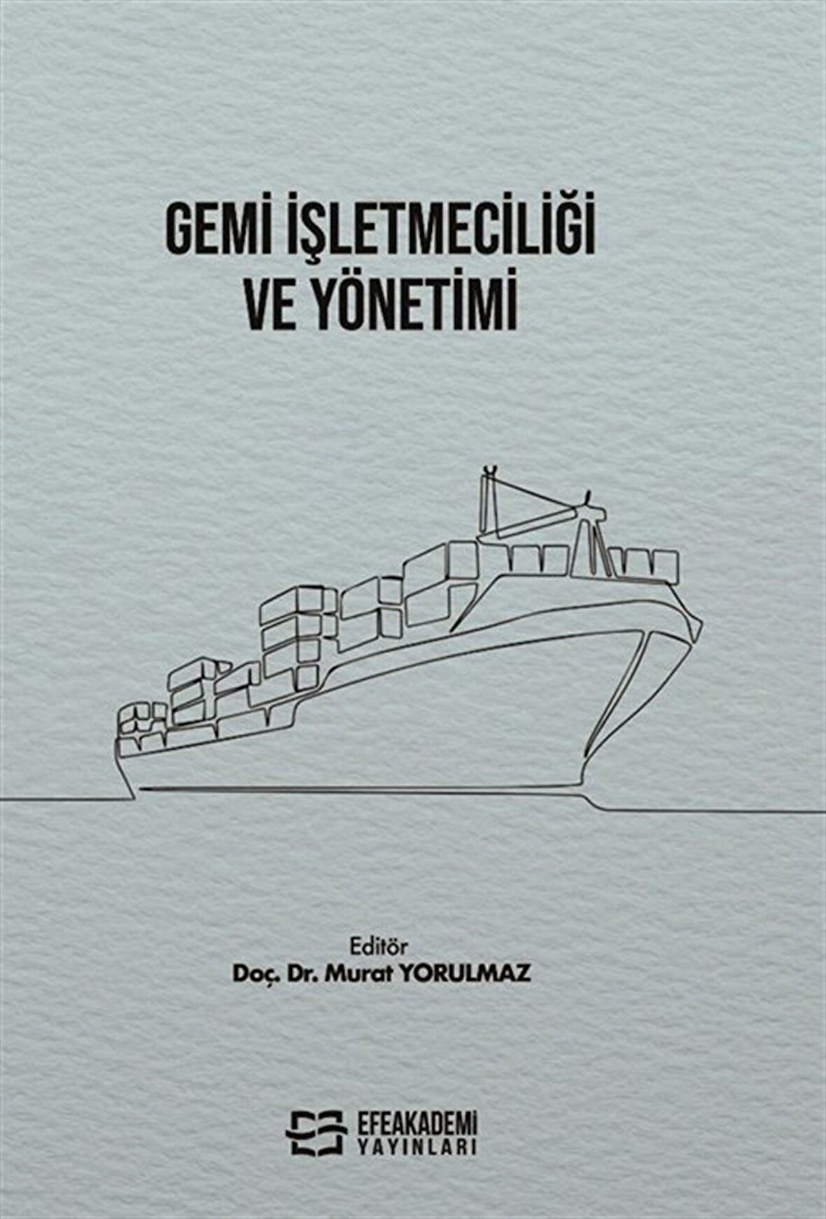 Gemi İşletmeciliği ve Yönetimi / Murat Yorulmaz