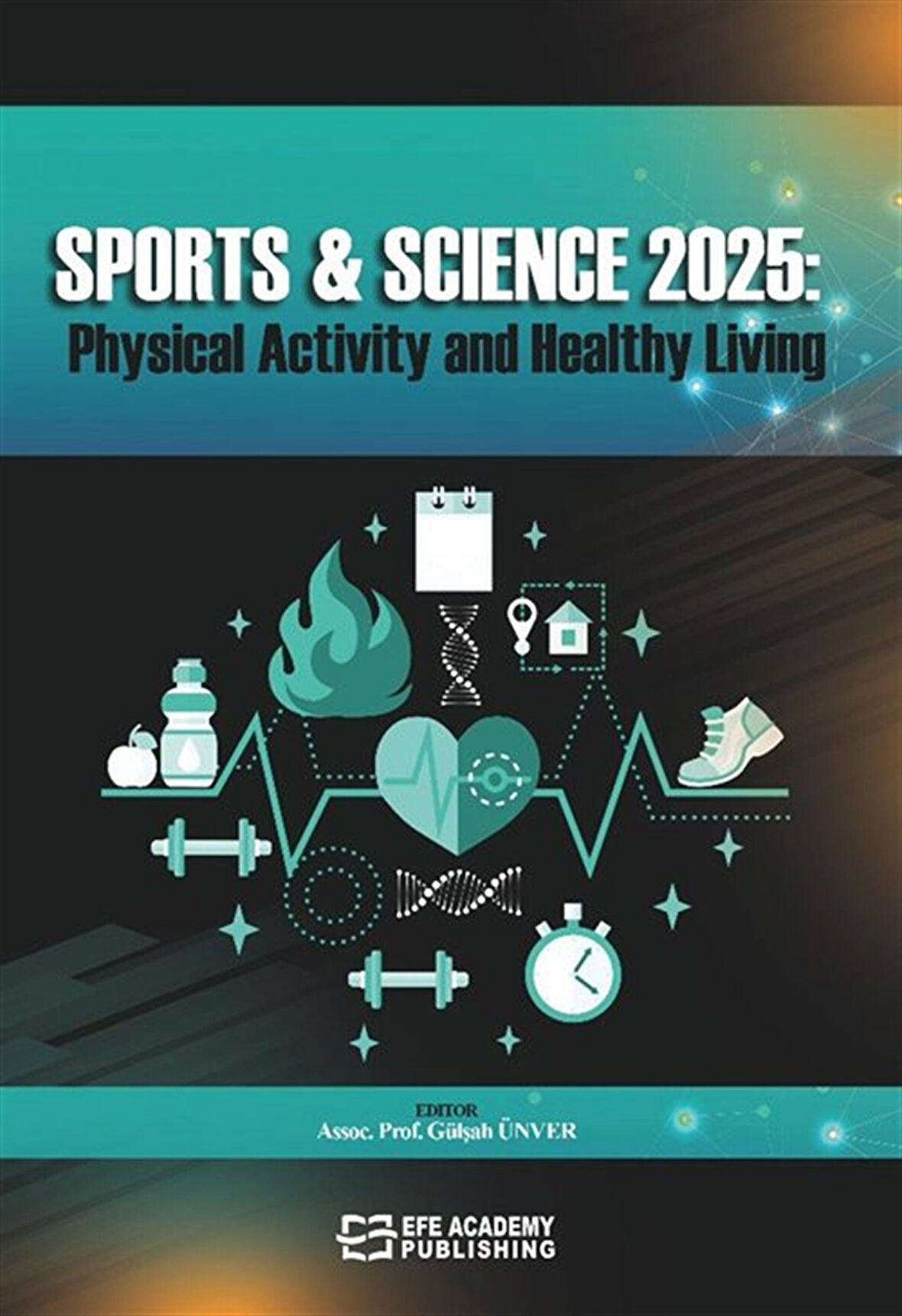 Sports - Science 2025: Physical Activity and Healthy Living / Dr. Öğr. Üyesi Gülşah Ünver