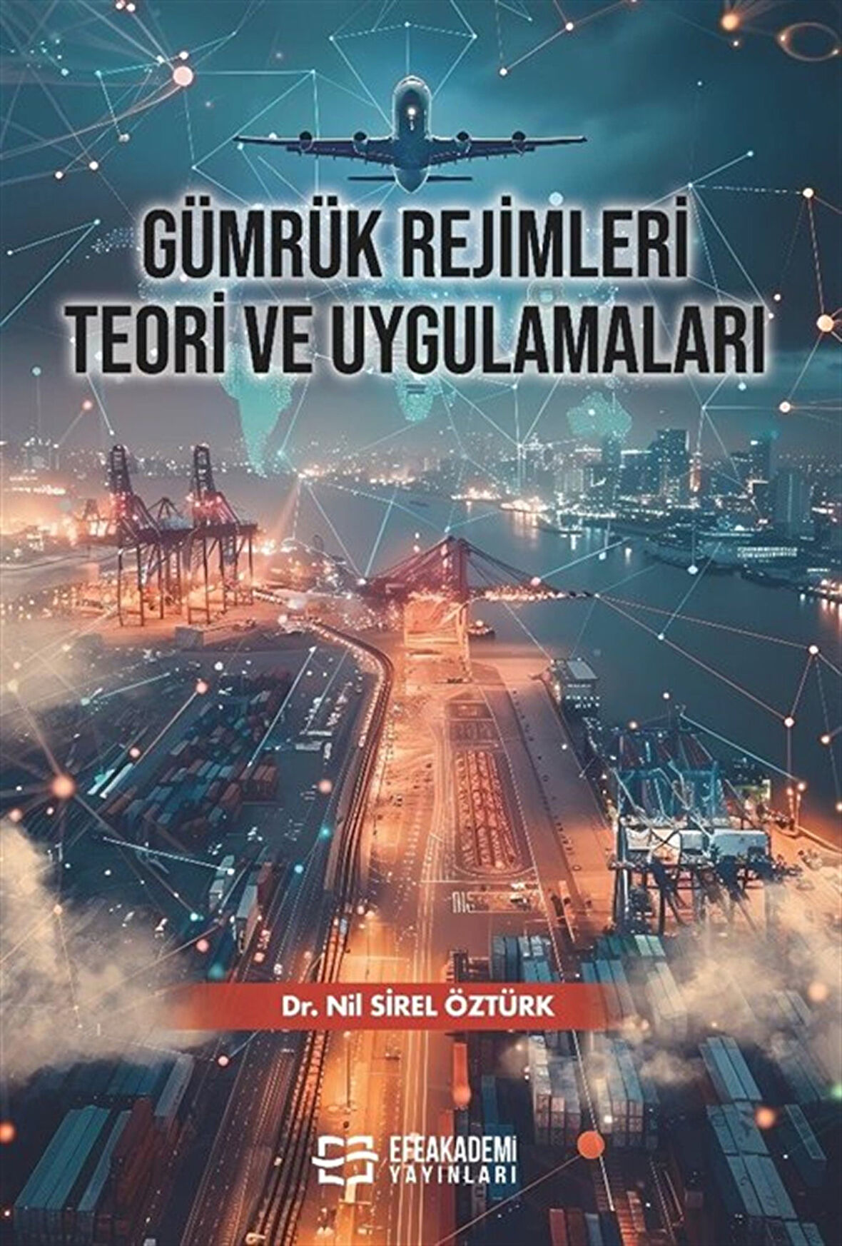 Gümrük Rejimleri Teori ve Uygulamaları / Dr. Nil Sirel Öztürk