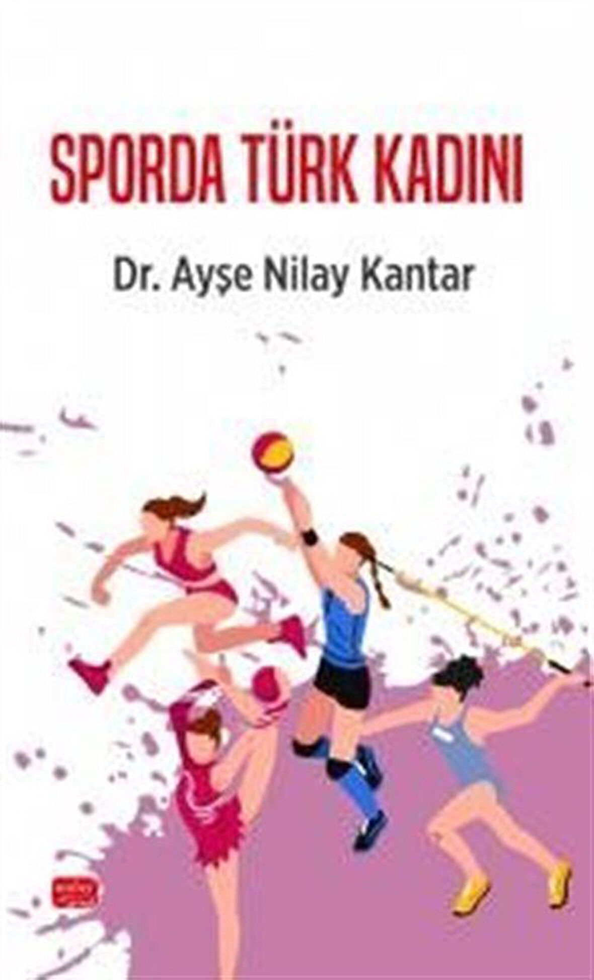 Sporda Türk Kadını / Dr. Ayşe Nilay Kantar