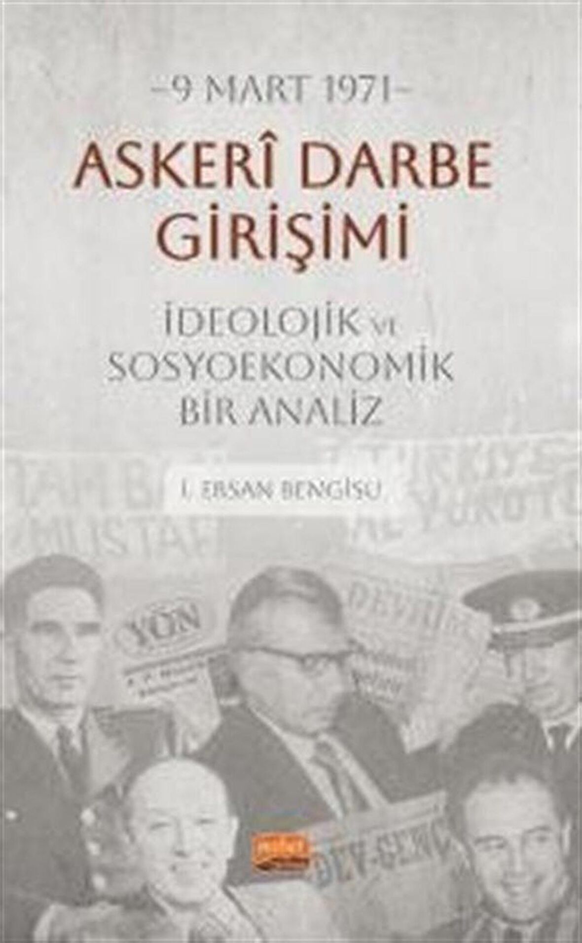 9 Mart 1971 Askeri Darbe Girişimi İdeolojik ve Sosyoekonomik Bir Analiz