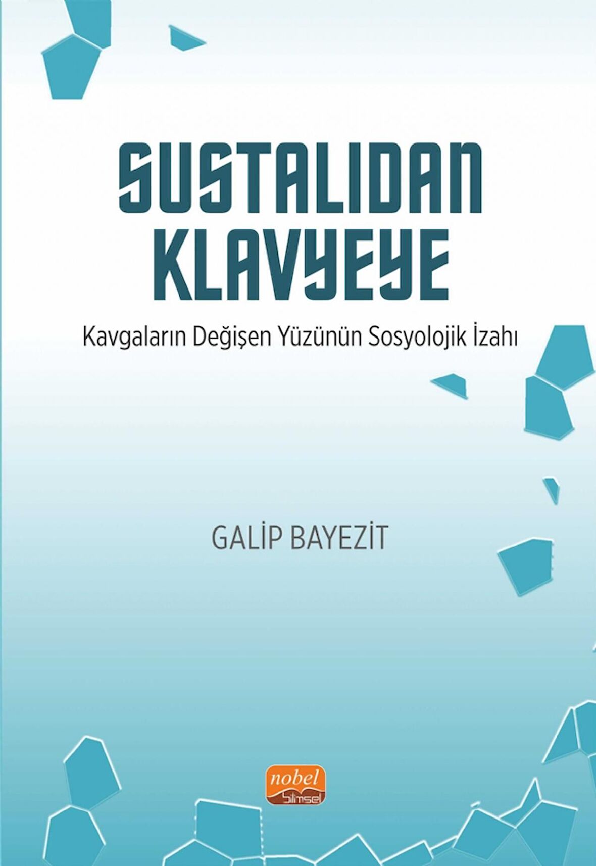 SUSTALIDAN KLAVYEYE - Kavgaların Değişen Yüzünün Sosyolojik İzahı