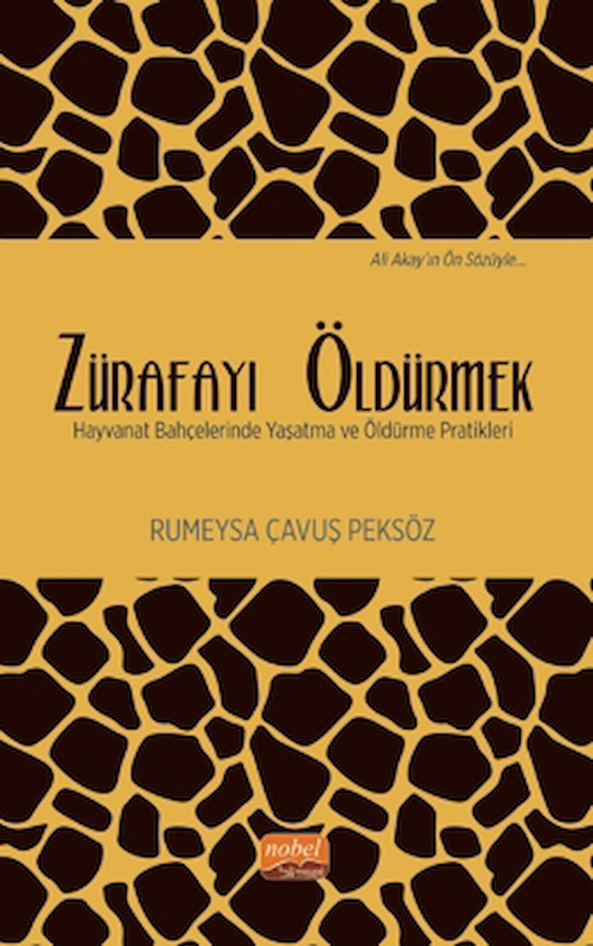 Zürafayı Öldürmek - Hayvanat Bahçelerinde Yaşatma ve Öldürme Pratikleri