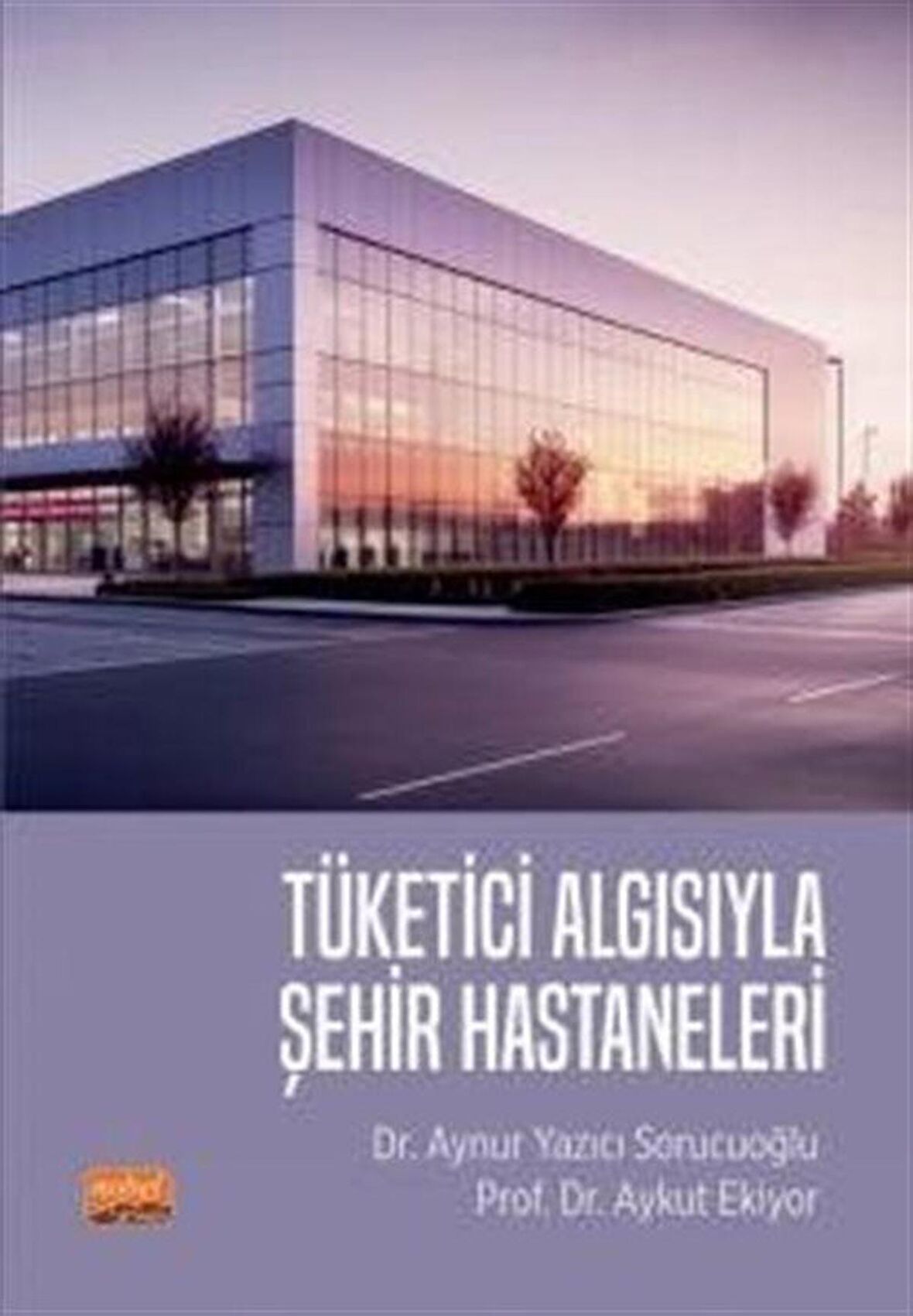 Tüketici Algısıyla Şehir Hastaneleri / Dr. Aynur Yazıcı Sorucuoğlu