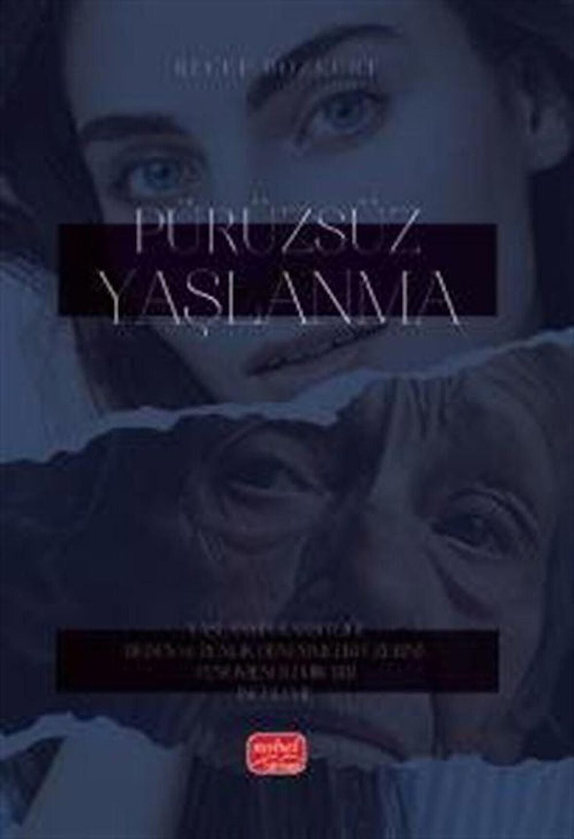 Pürüzsüz Yaşlanma & Yaşlanma Karşıtlığı, Beden ve Benlik Deneyimleri Üzerine Fenomenolojik Bir İnceleme / Recep Bozkurt