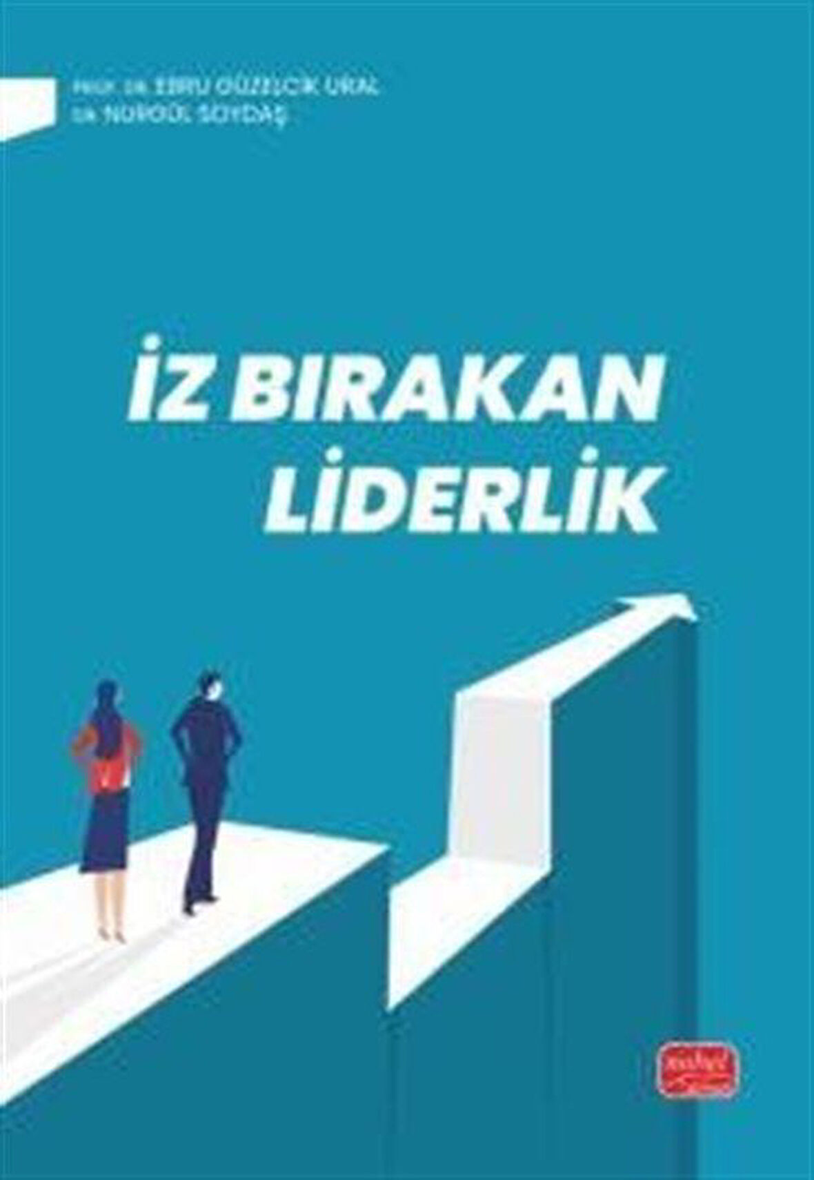 İz Bırakan Liderlik & Kuram ve Uygulamada Liderlik, Liderlik İletişim Becerileri / Ebru Güzelcik Ural