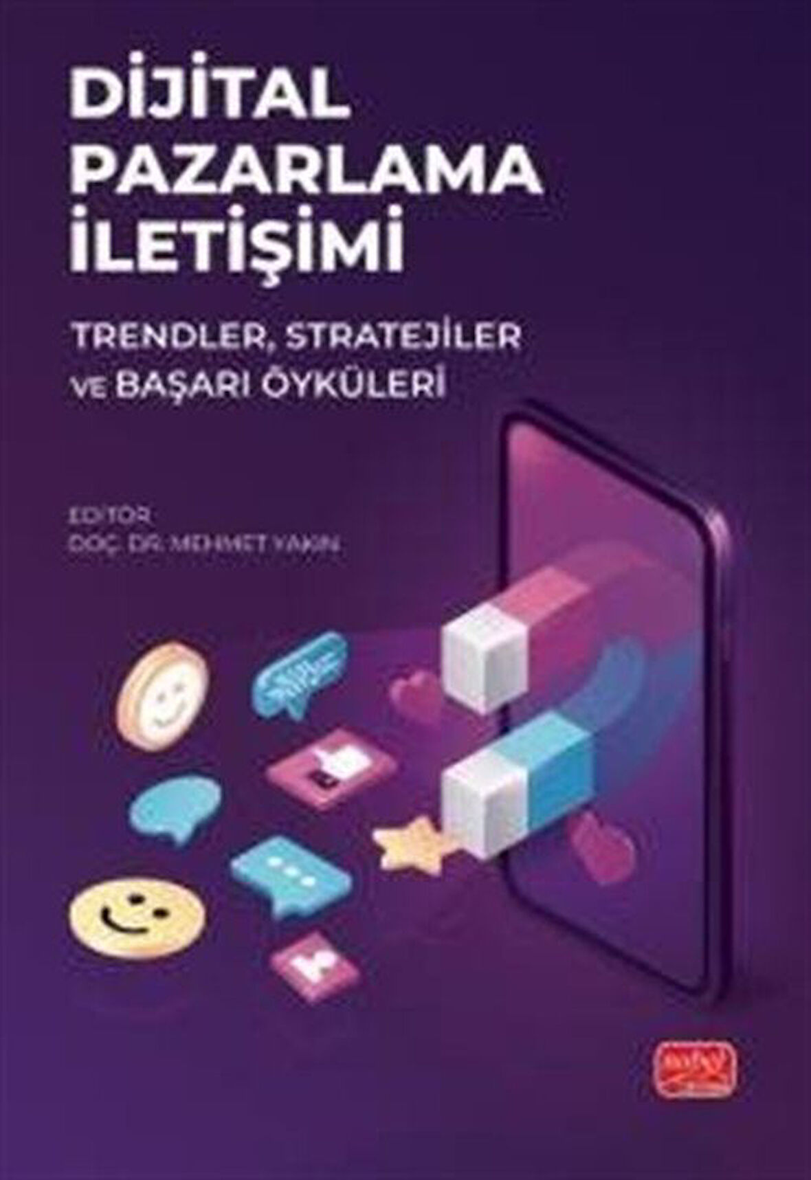 Dijital Pazarlama İletişimi & Trendler, Stratejiler ve Başarı Öyküleri / Kolektif