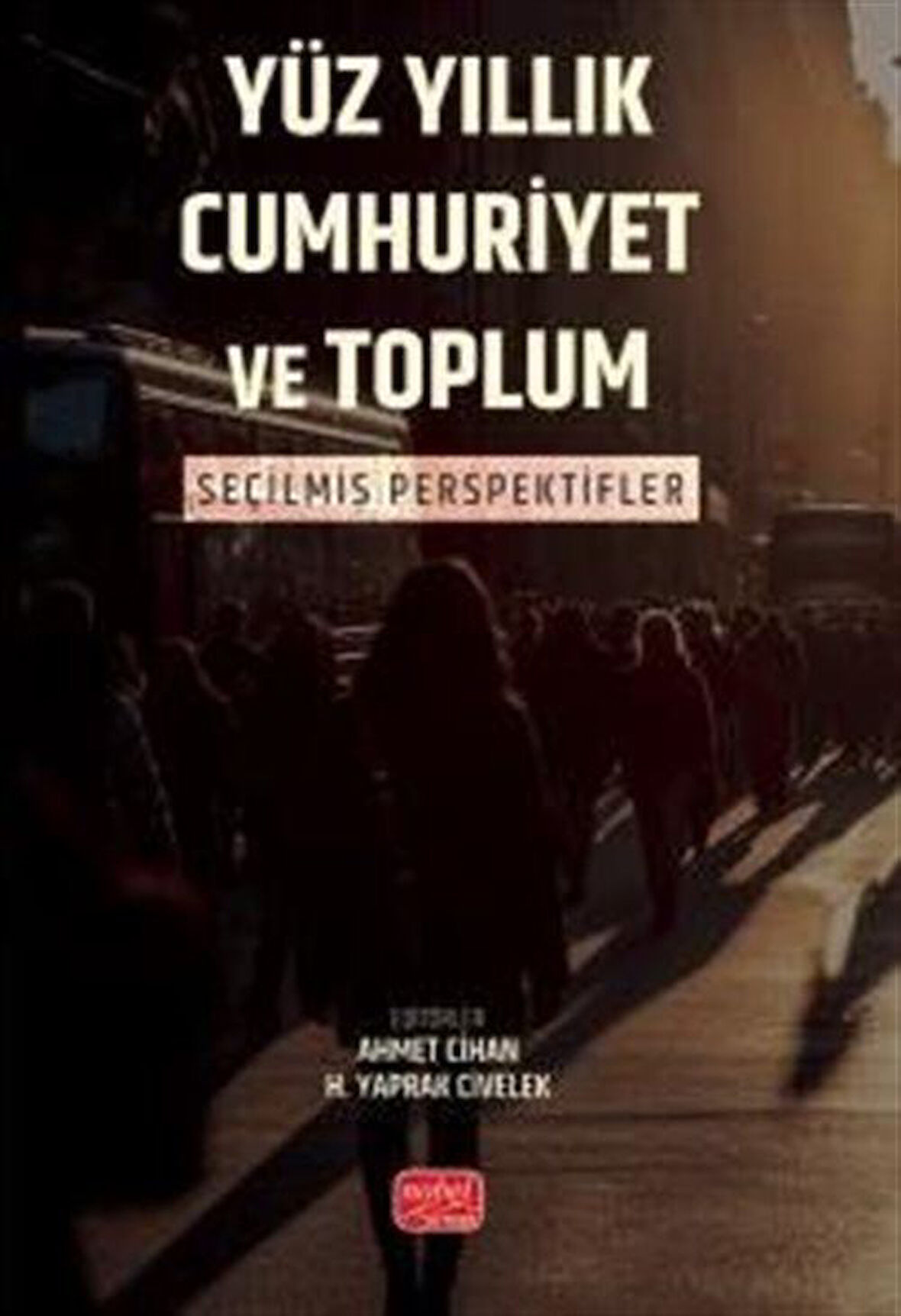 Yüz Yıllık Cumhurıyet ve Toplum & Seçilmiş Perspektifler / Kolektif