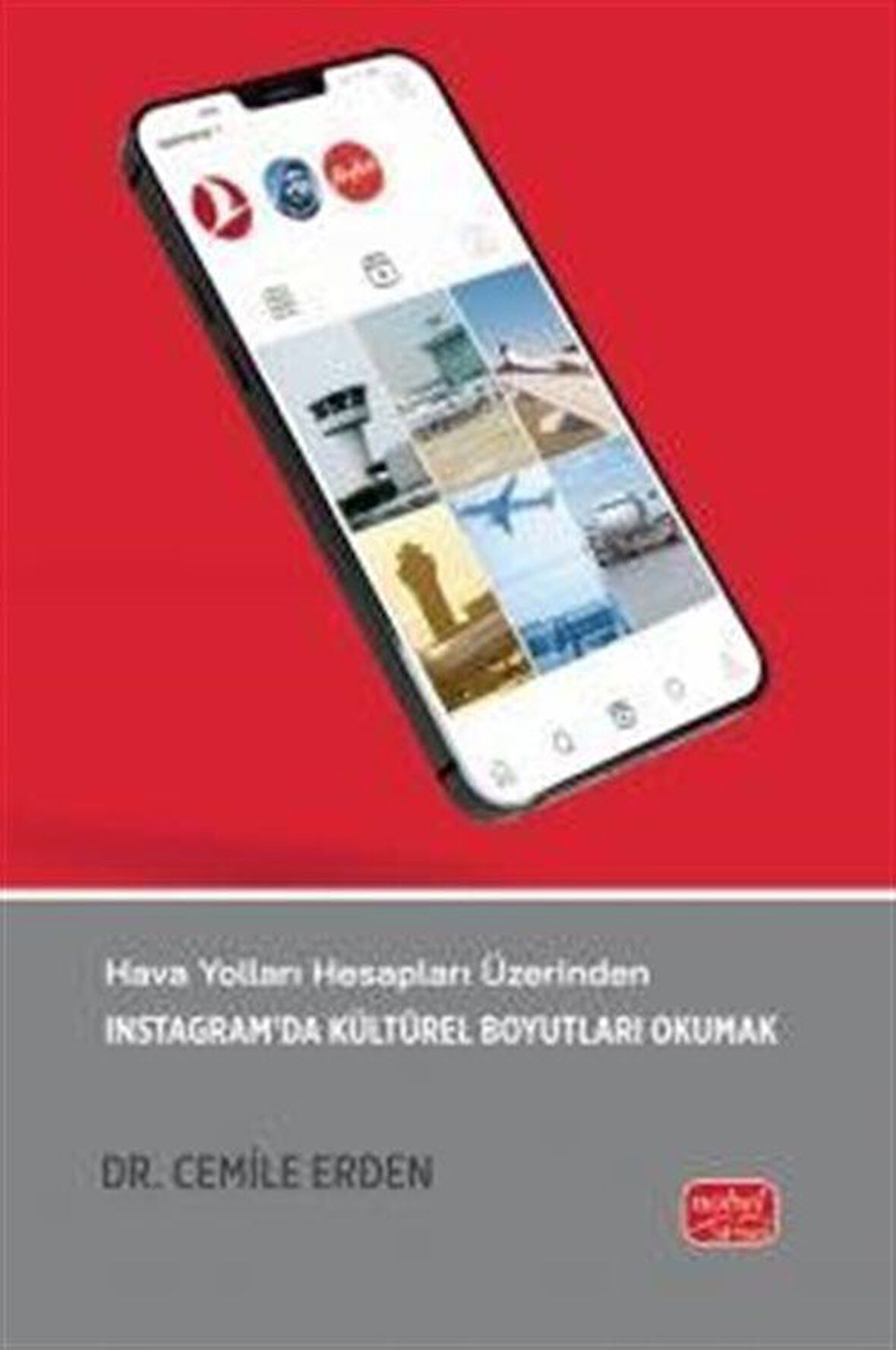 Hava Yolları Hesapları Üzerinden İnstagram'da Kültürel Boyutları Okumak / Dr. Cemile Erden