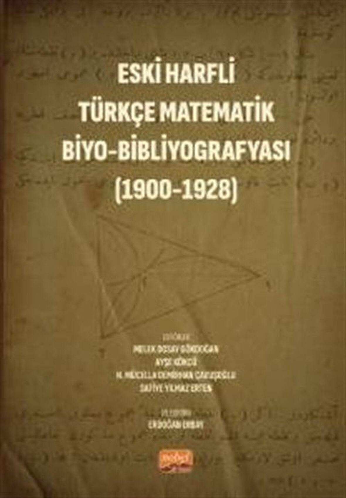 Eski Harfli Türkçe Matematik Biyo-Bibliyografyası (1900-1928) / Kolektif