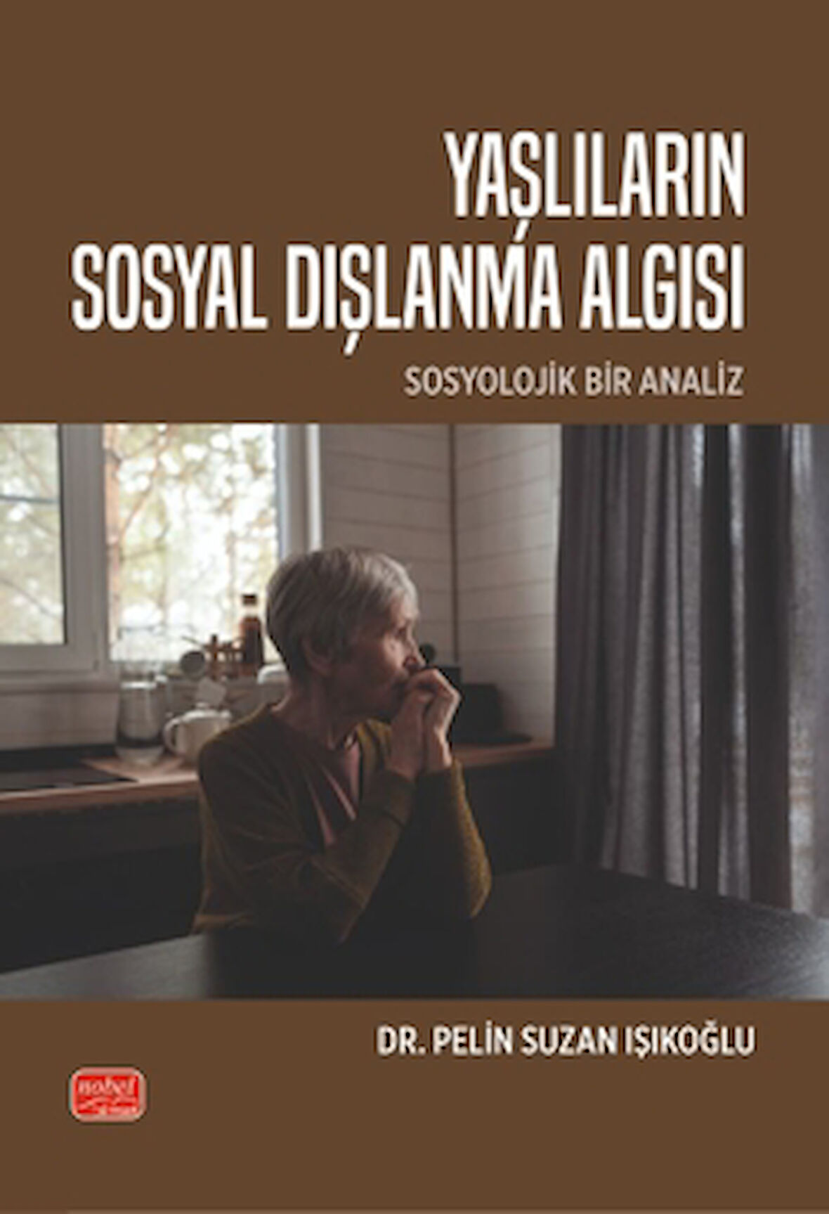 Yaşlıların Sosyal Dışlanma Algısı - Sosyolojik Bir Analiz