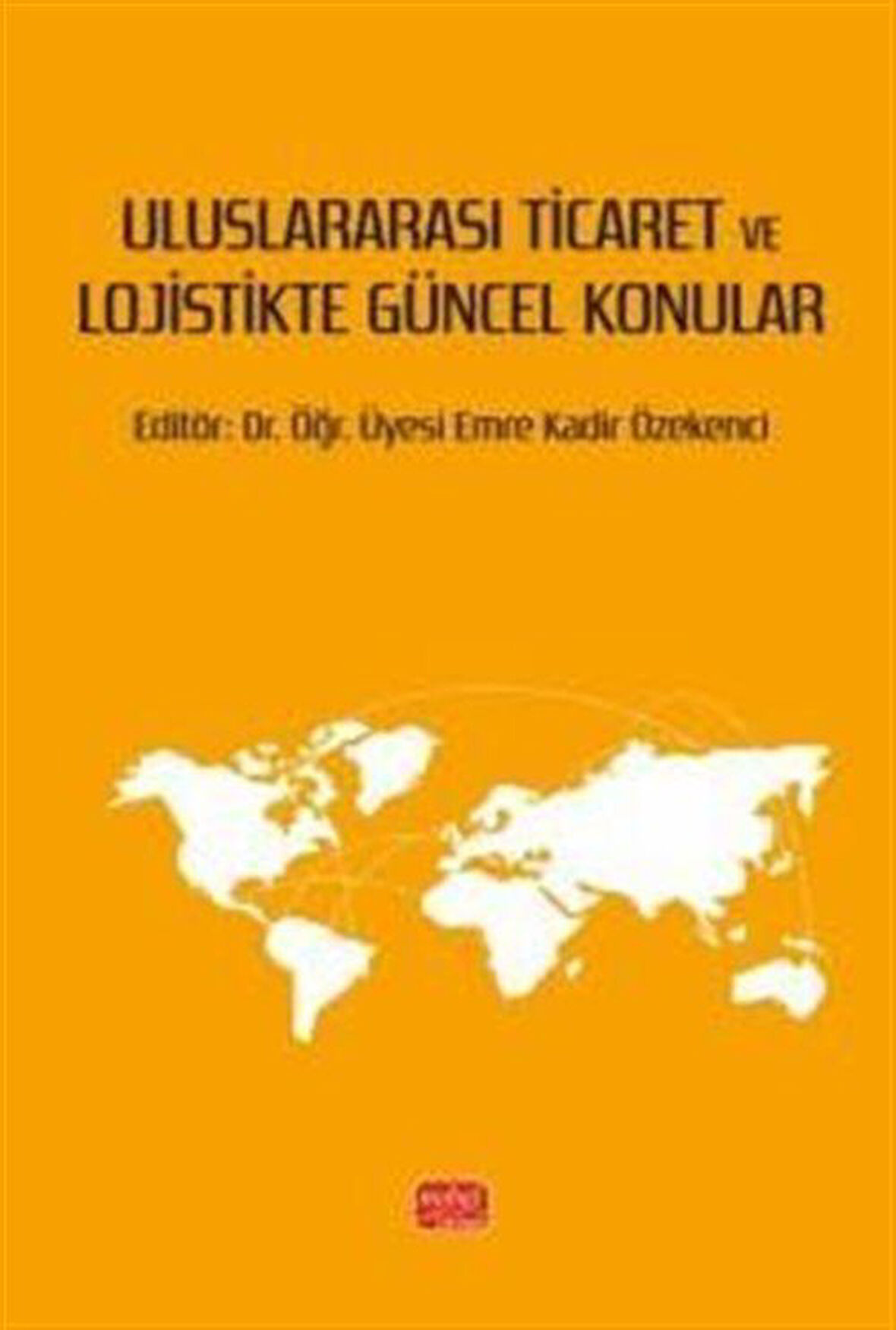 Uluslararası Ticaret ve Lojistikte Güncel Konular / Kolektif