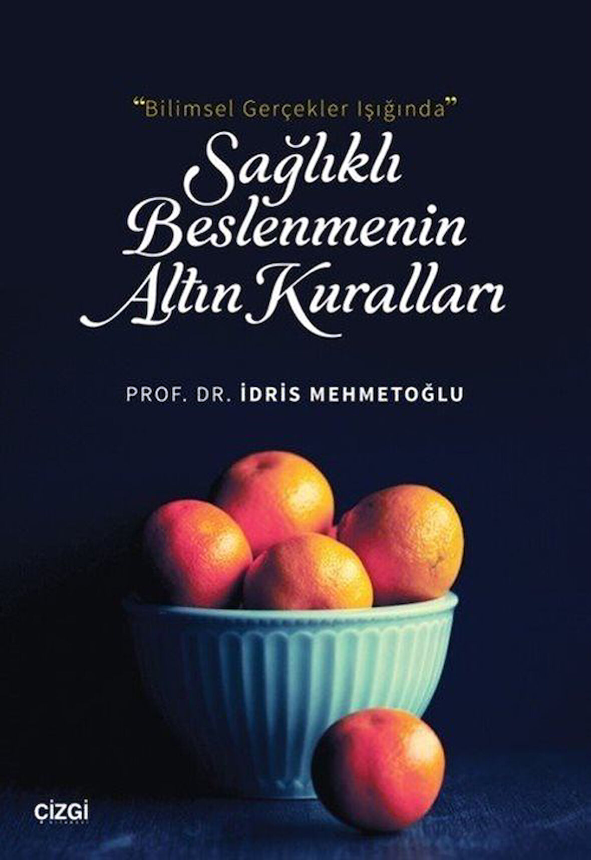 Bilimsel Gerçekler Işığında Sağlıklı Beslenmenin Altın Kuralları / Prof. Dr. İdris Mehmetoğlu